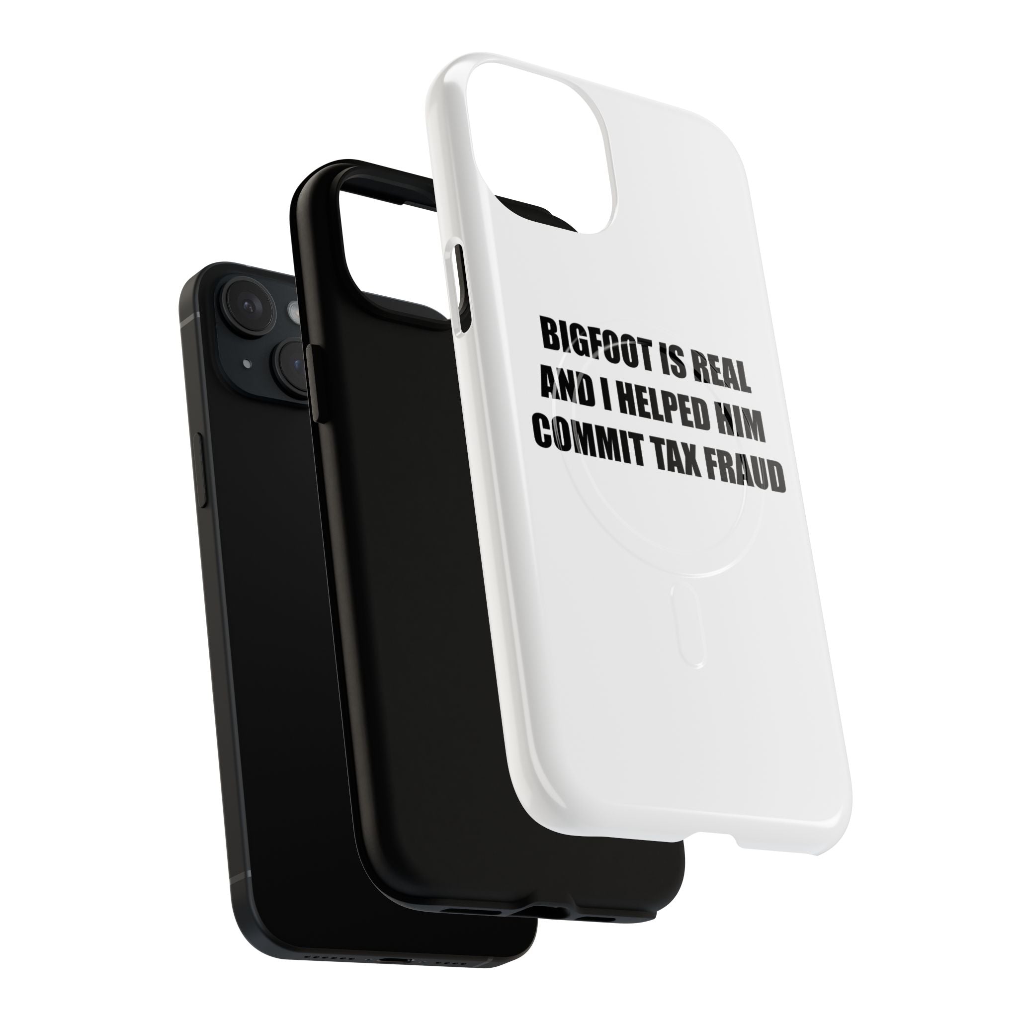 'Bigfoot is Real and I Helped Him Commit Tax Fraud' - Tough Magnetic Case