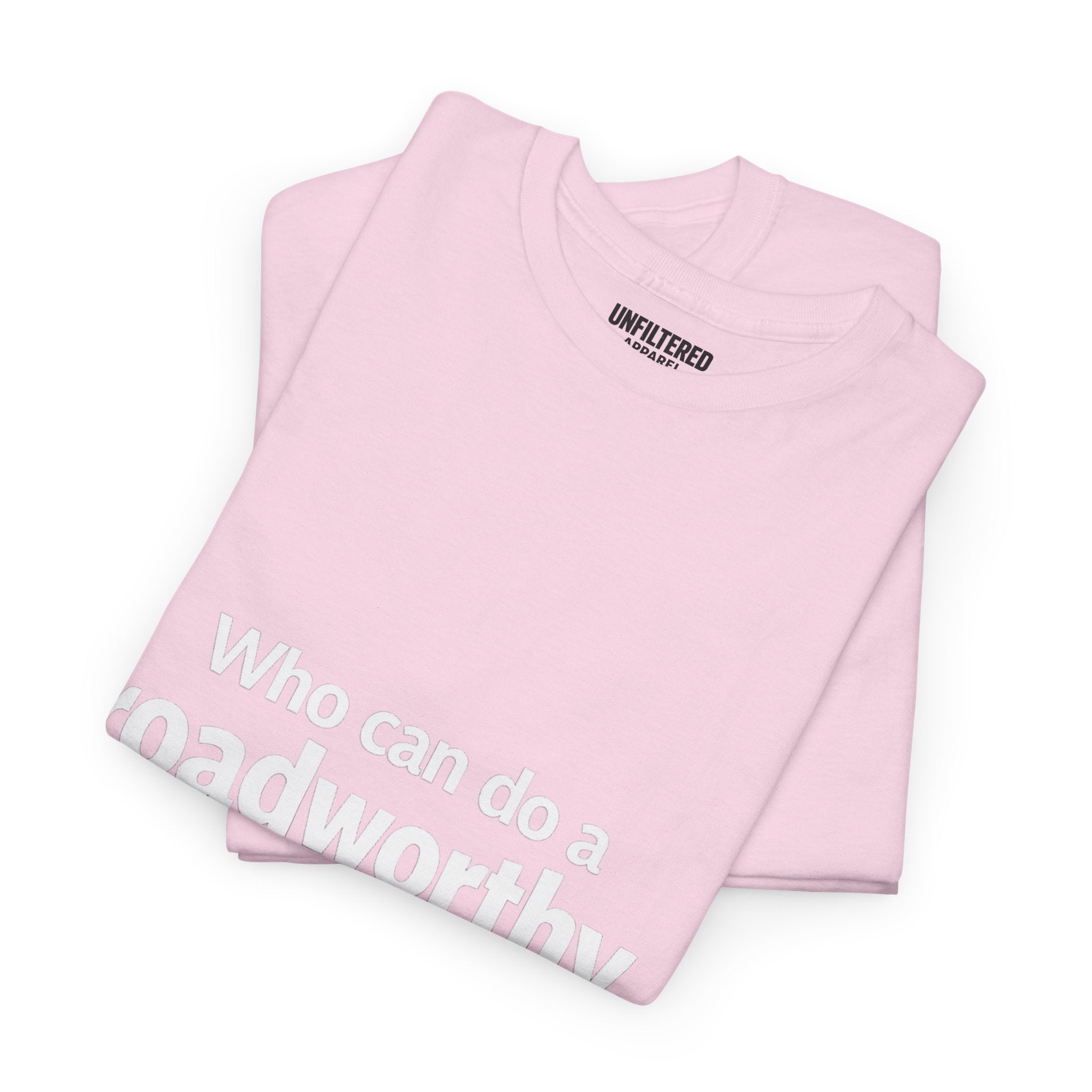 "Who can do a roadworthy" - T-Shirt