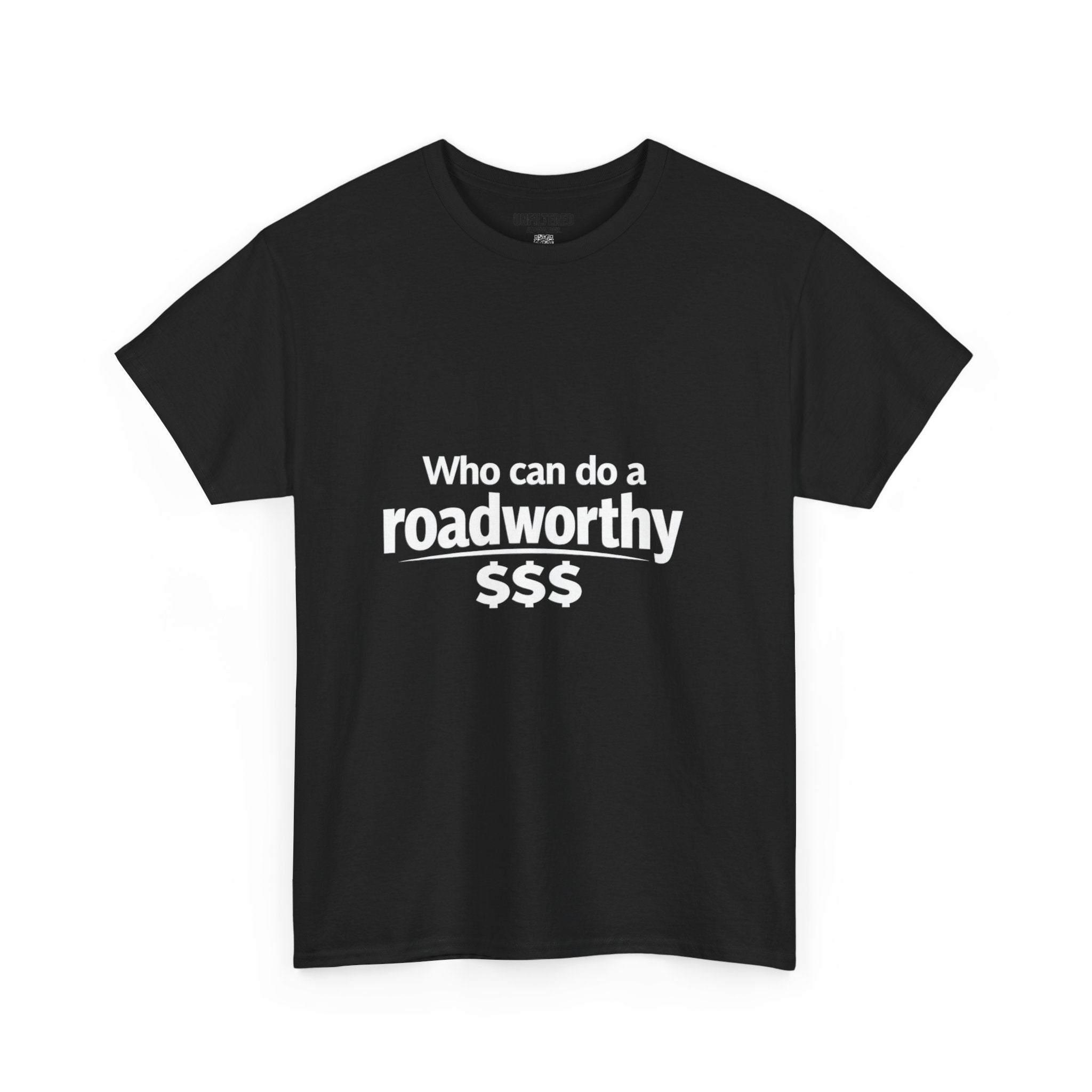 "Who can do a roadworthy" - T-Shirt