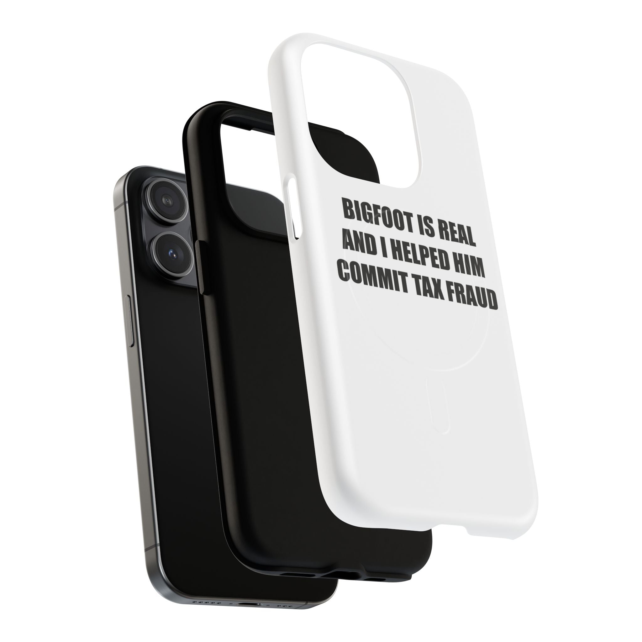 'Bigfoot is Real and I Helped Him Commit Tax Fraud' - Tough Magnetic Case