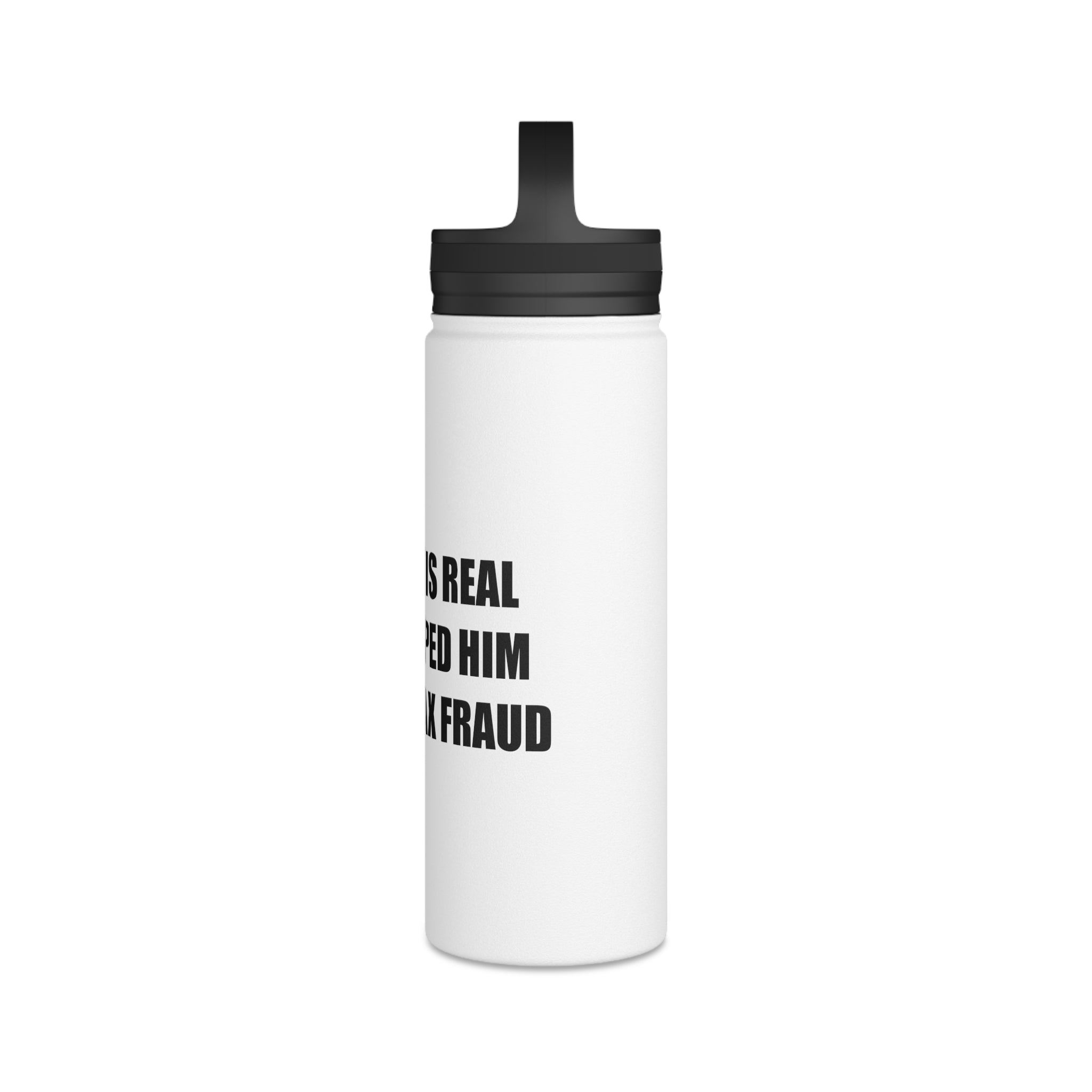 'Bigfoot Is Real and I Helped Him Commit Tax Fraud' Stainless Steel Bottle