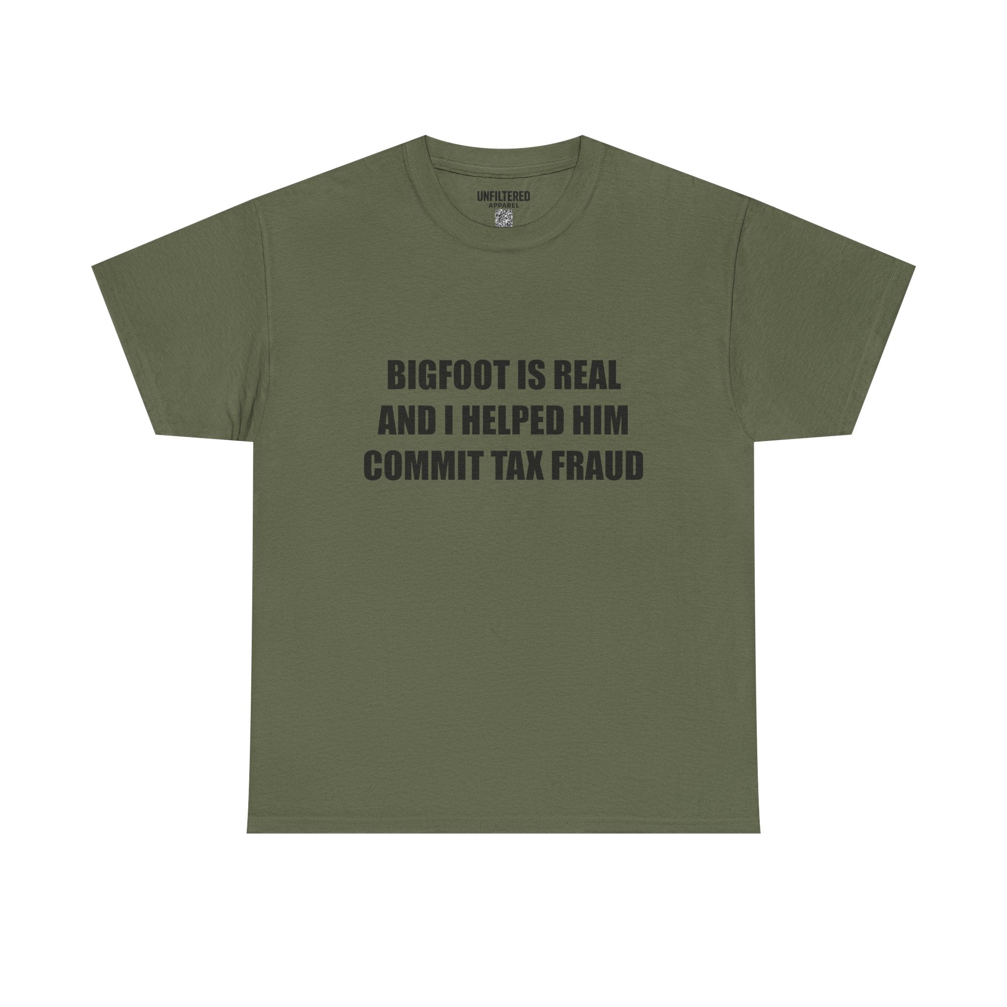 'Bigfoot Is Real And I Helped Him Commit Tax Fraud' - T-Shirt