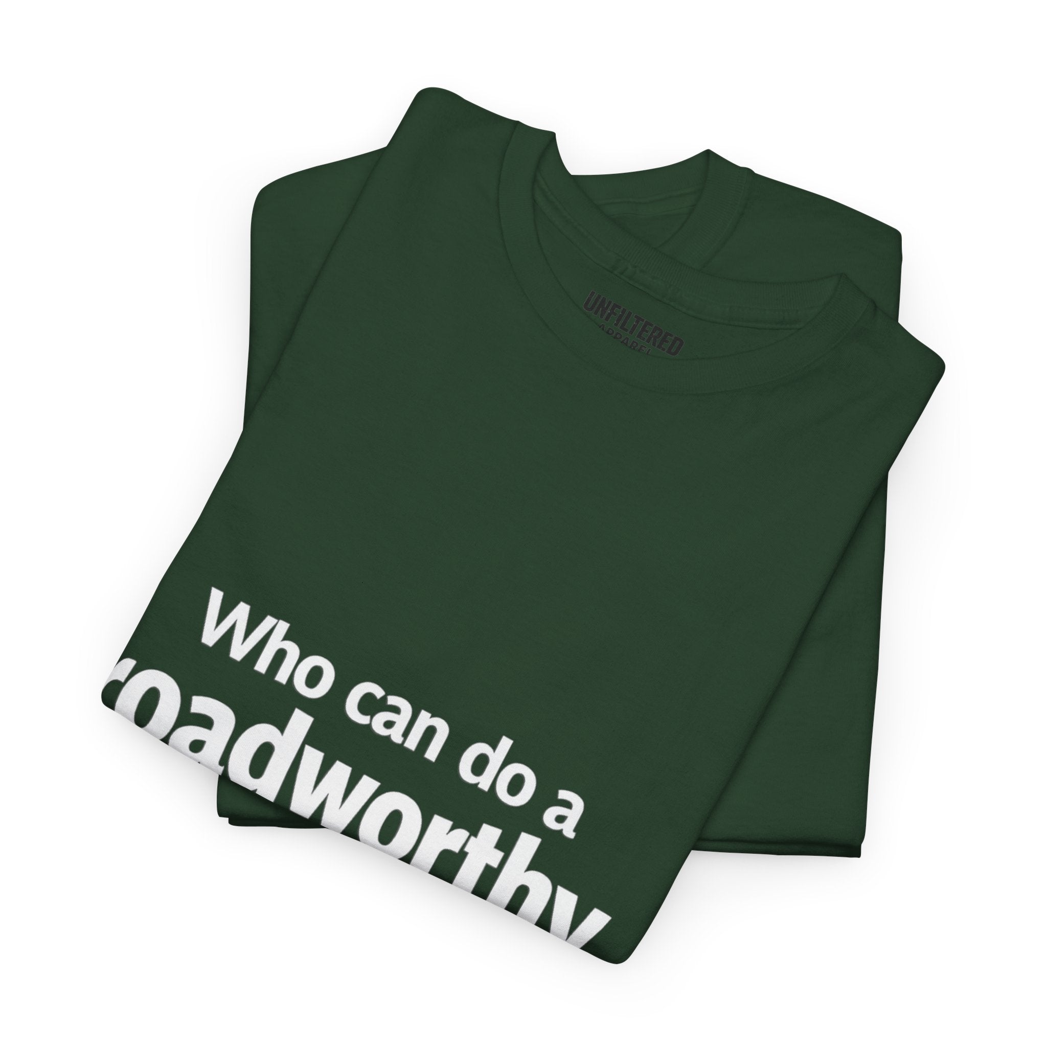 "Who can do a roadworthy" - T-Shirt