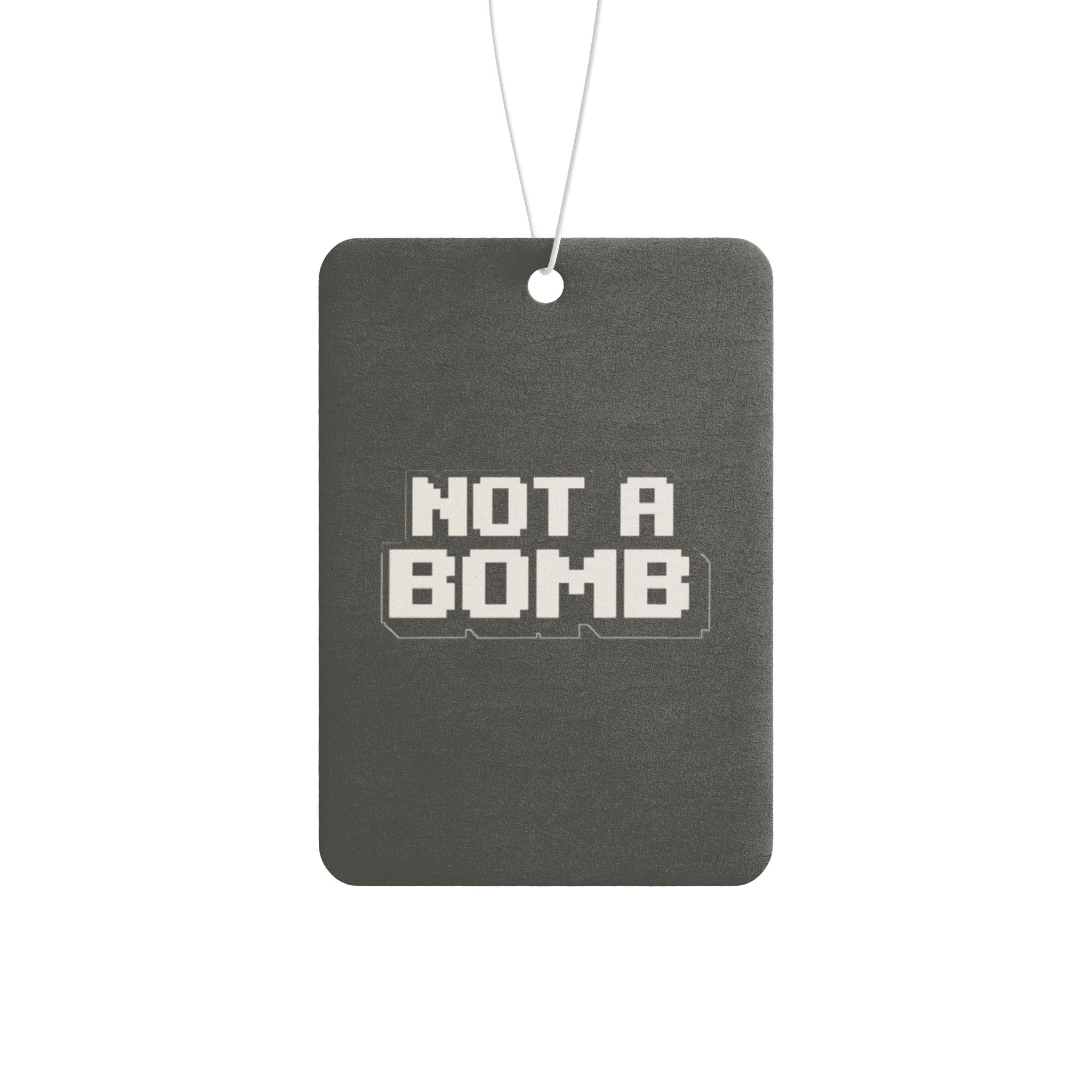 'Not A Bomb' - Car Air Freshener