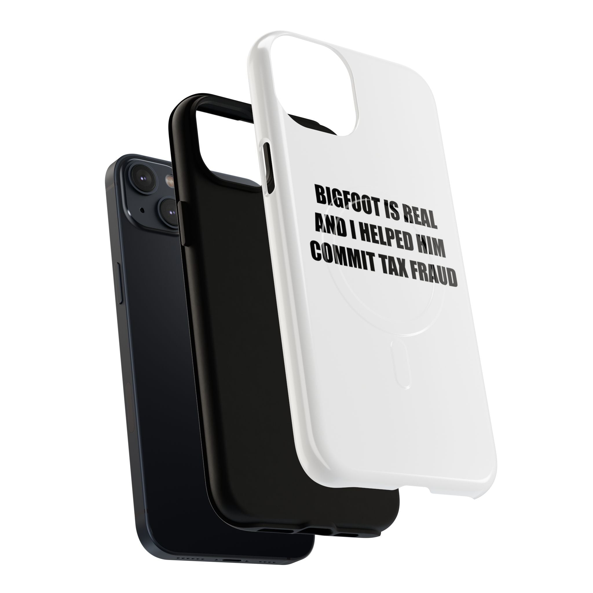 'Bigfoot is Real and I Helped Him Commit Tax Fraud' - Tough Magnetic Case