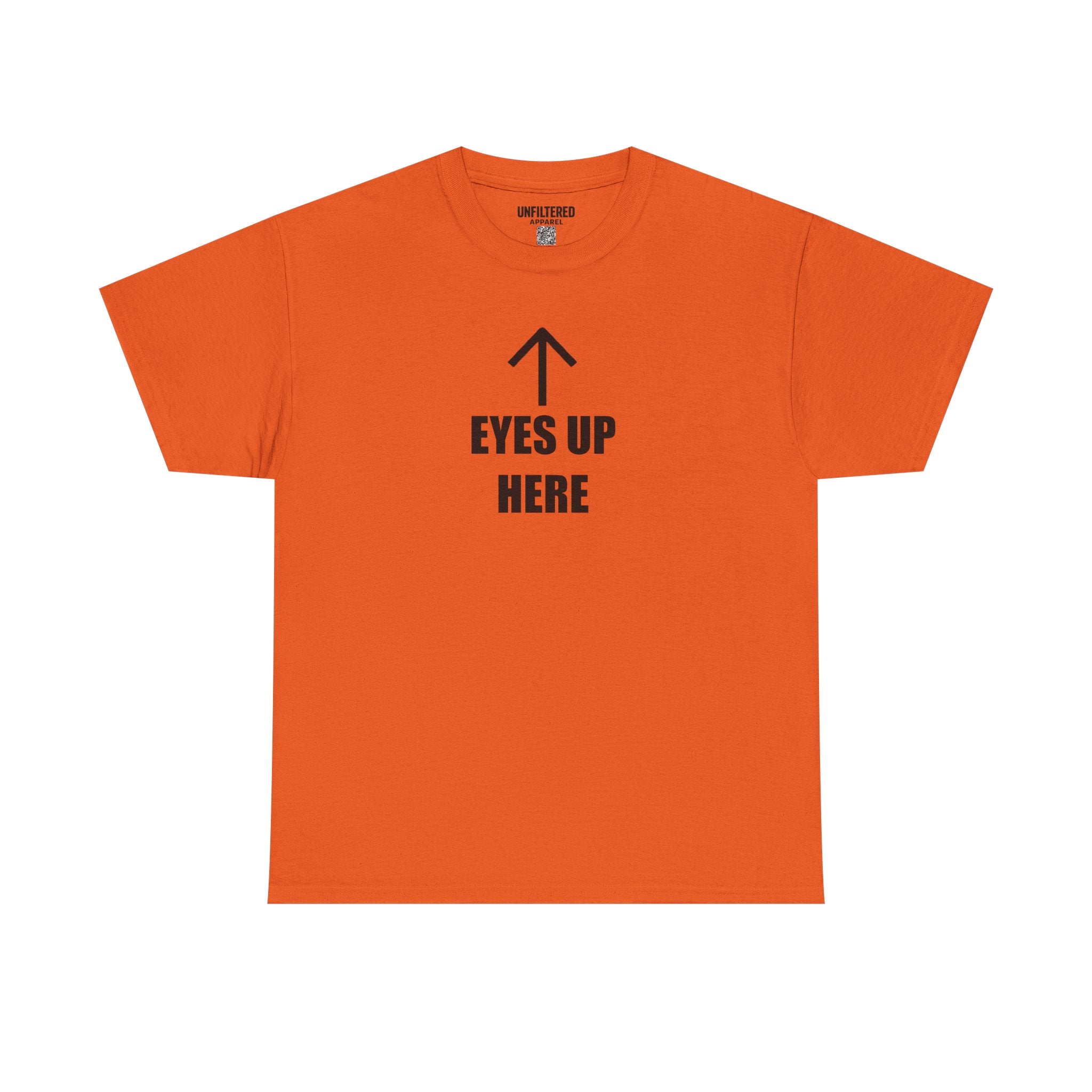 Eyes Up Here - T-Shirt