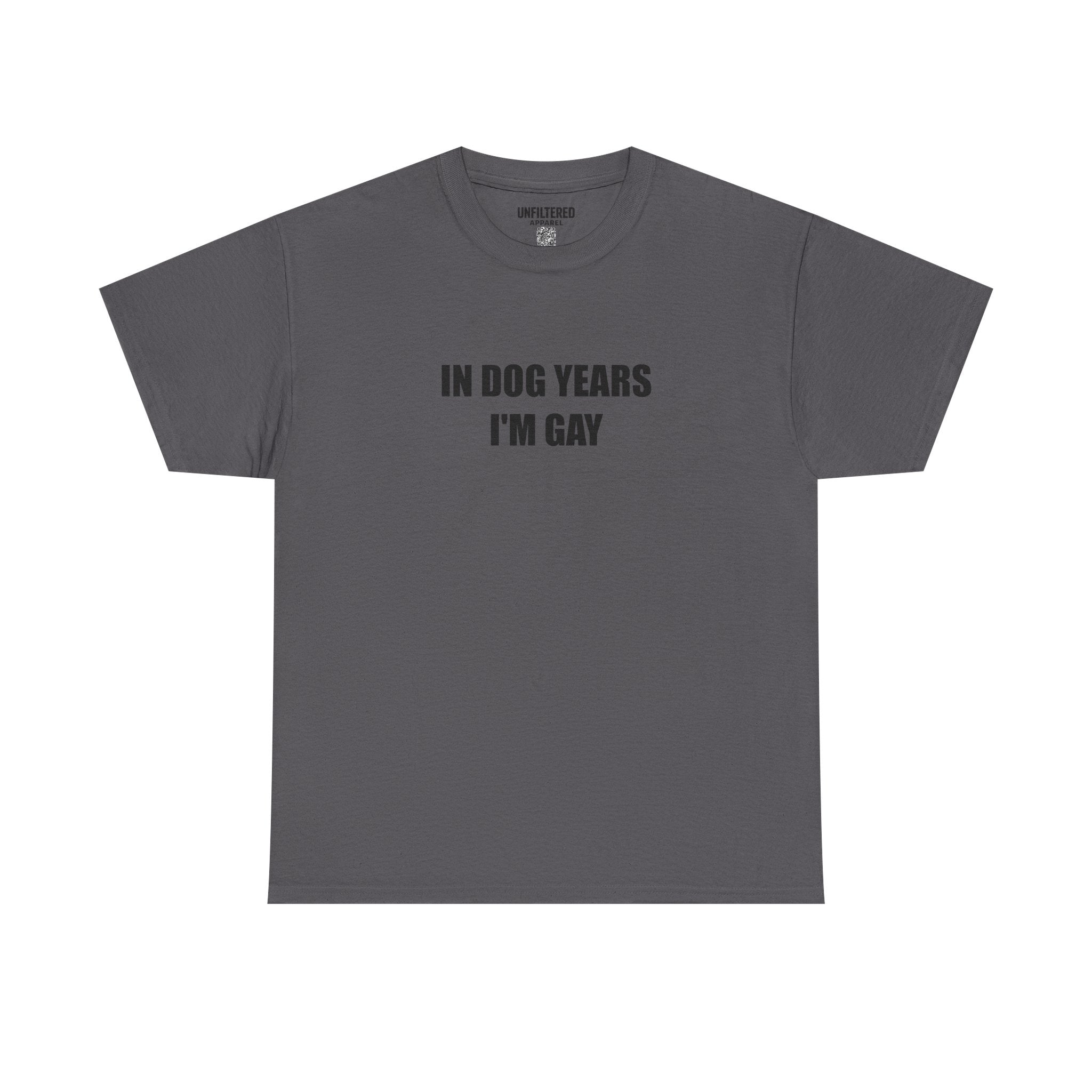 "In Dog Years I'm Gay" - T-Shirt