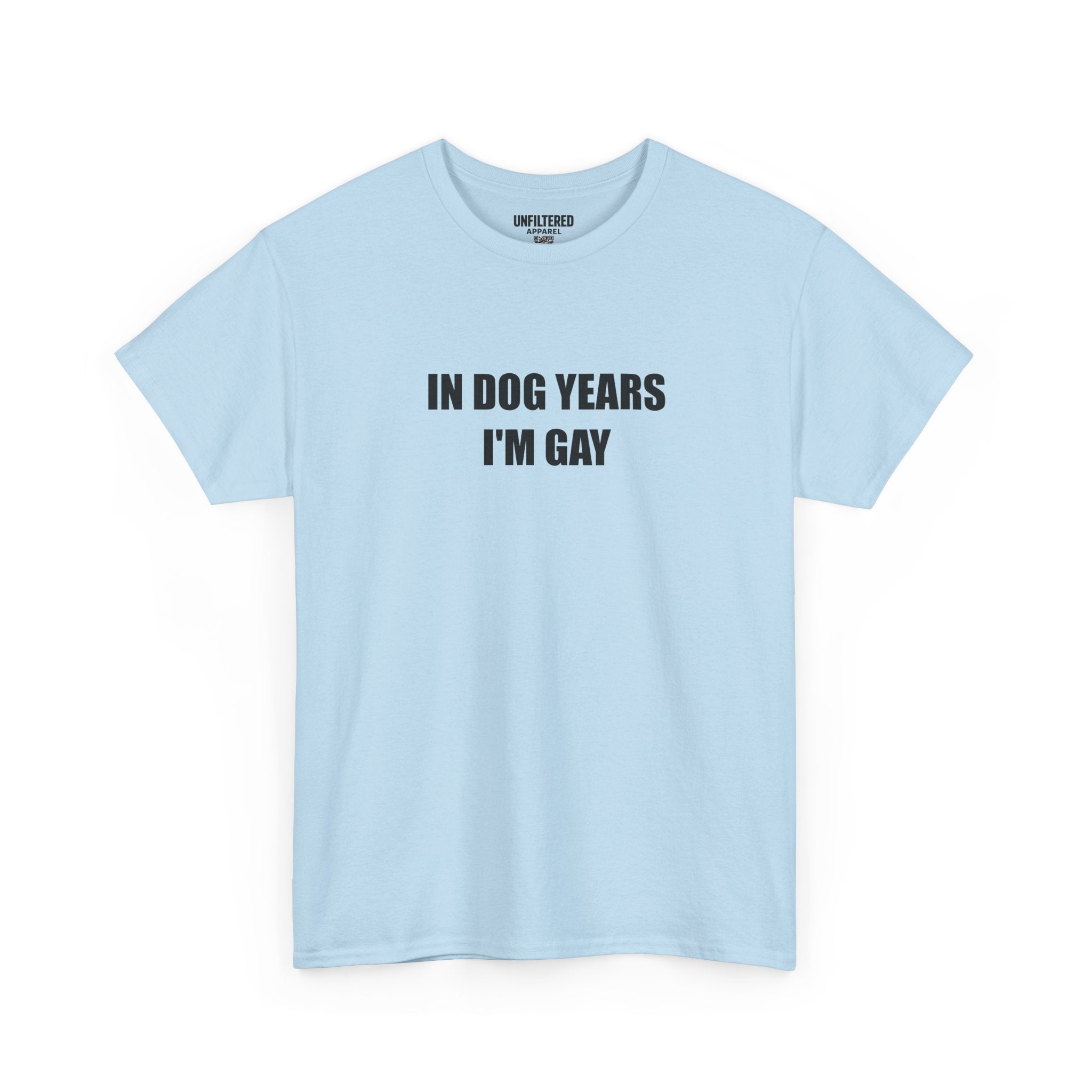 "In Dog Years I'm Gay" - T-Shirt
