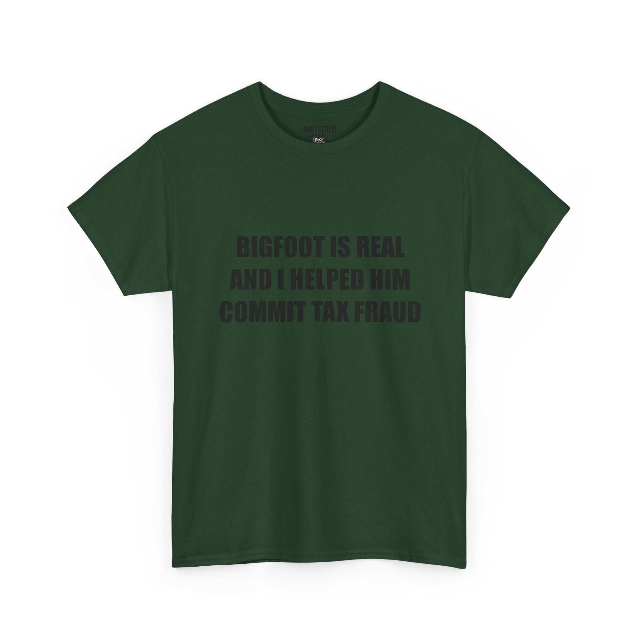 'Bigfoot Is Real And I Helped Him Commit Tax Fraud' - T-Shirt