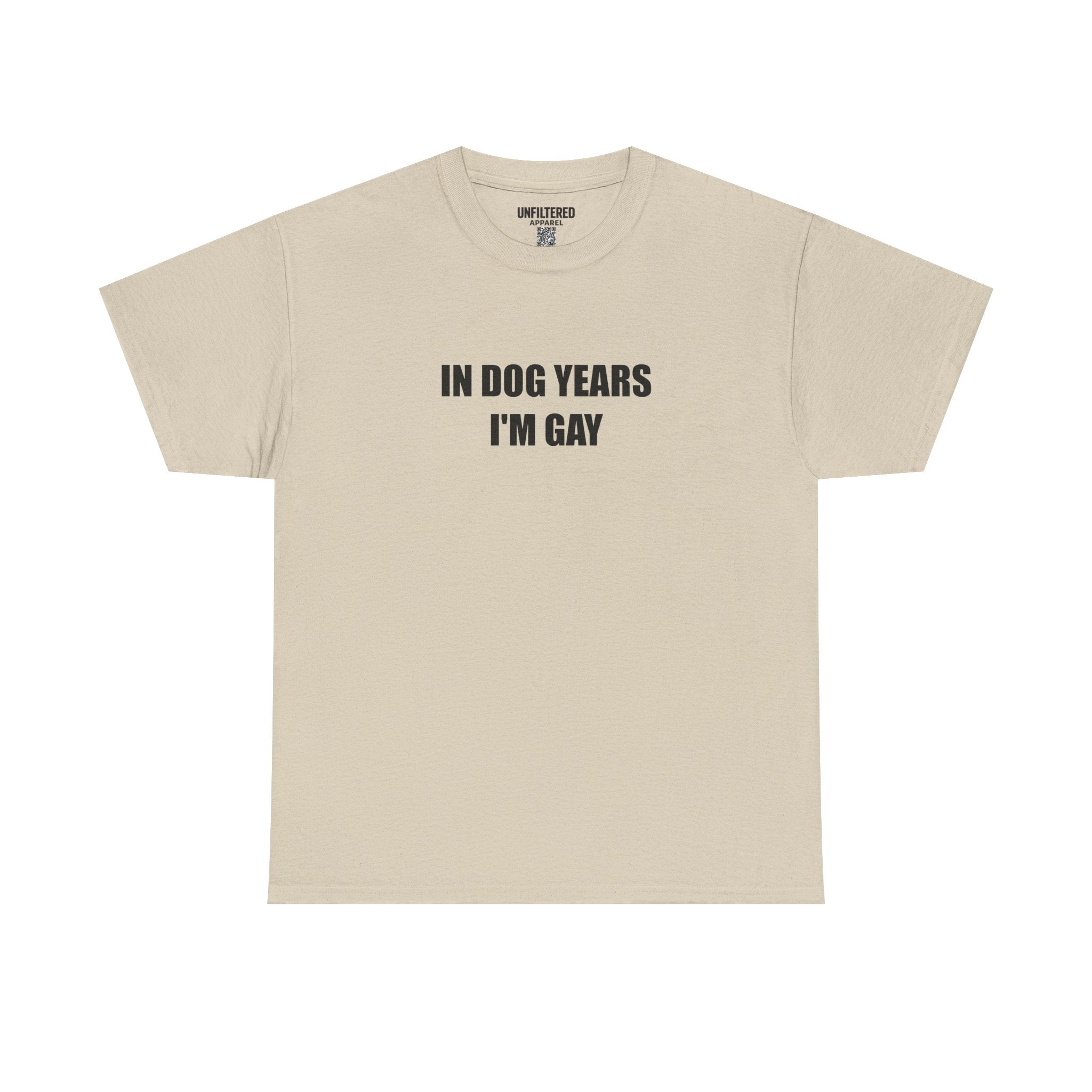 "In Dog Years I'm Gay" - T-Shirt