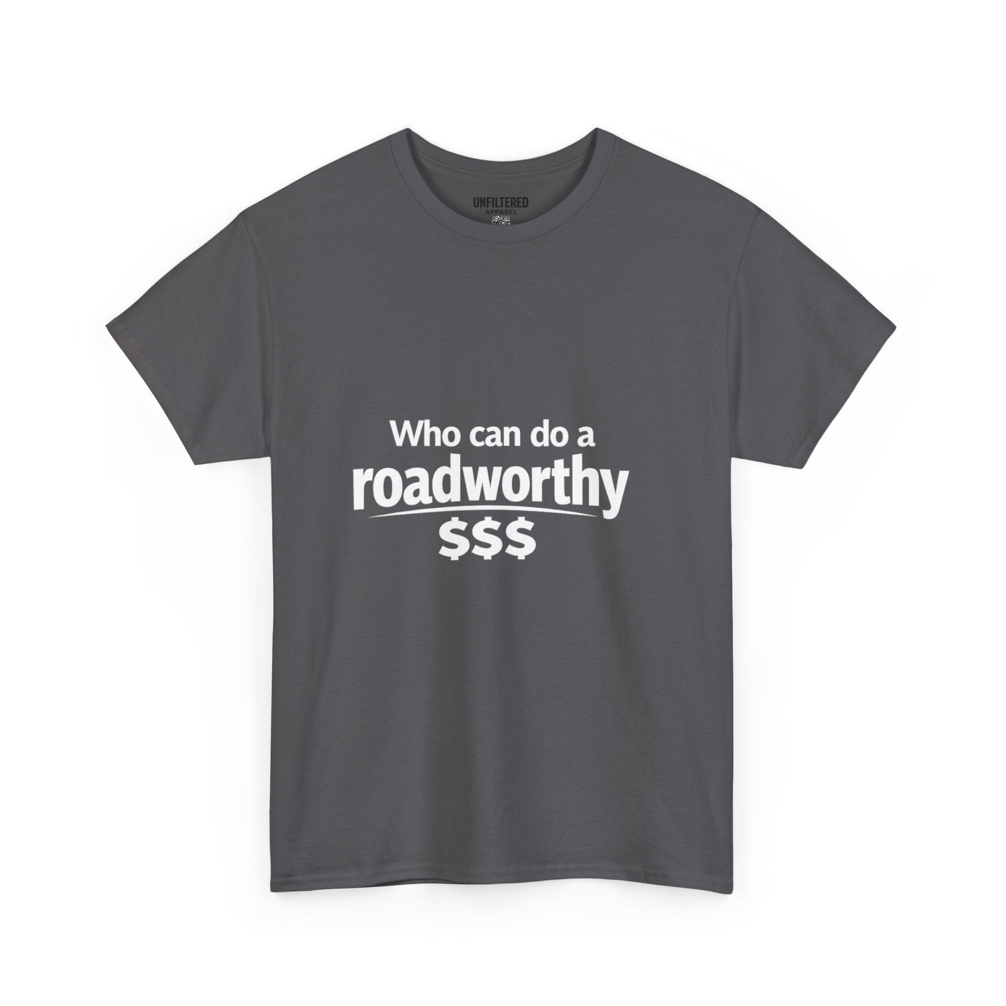 "Who can do a roadworthy" - T-Shirt