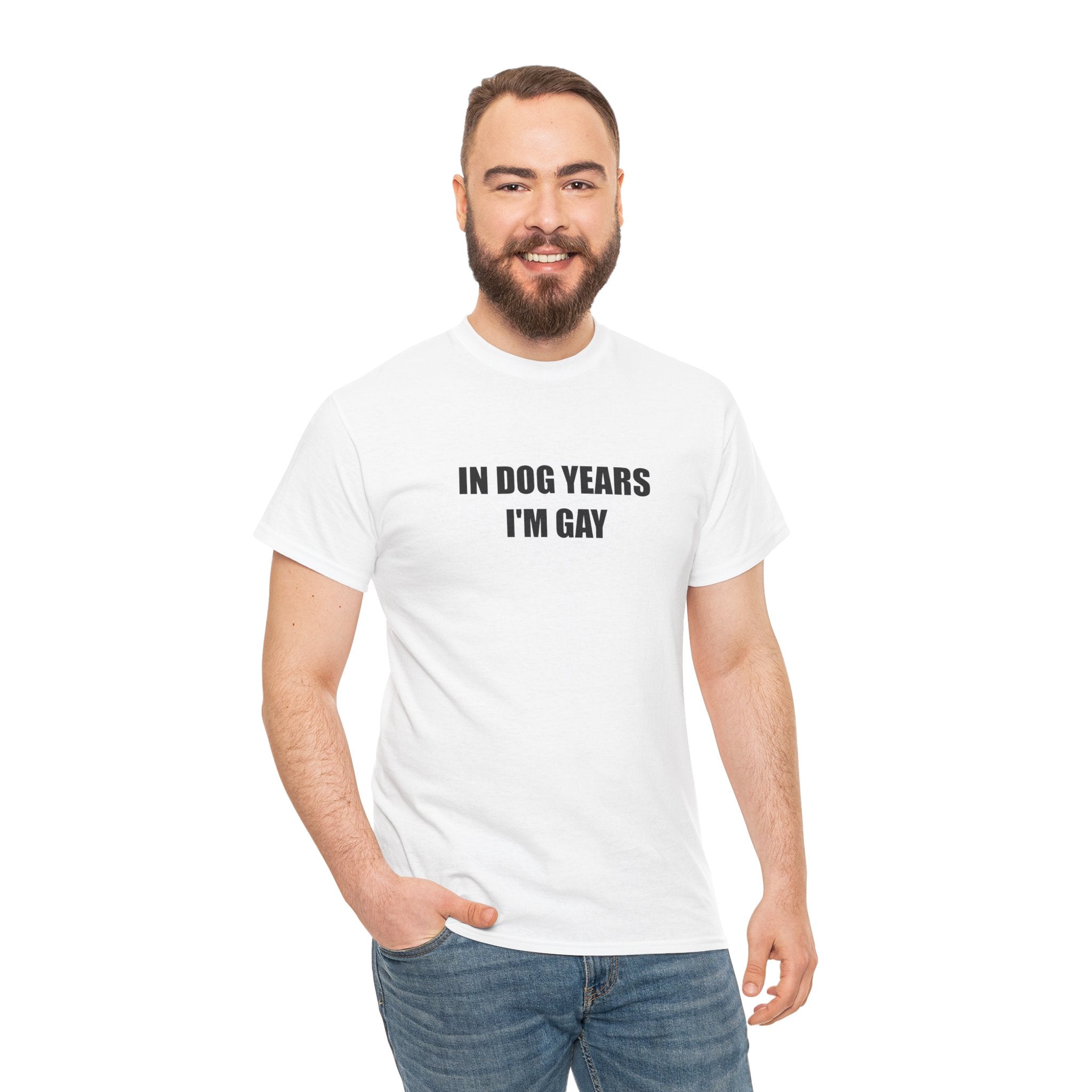 "In Dog Years I'm Gay" - T-Shirt