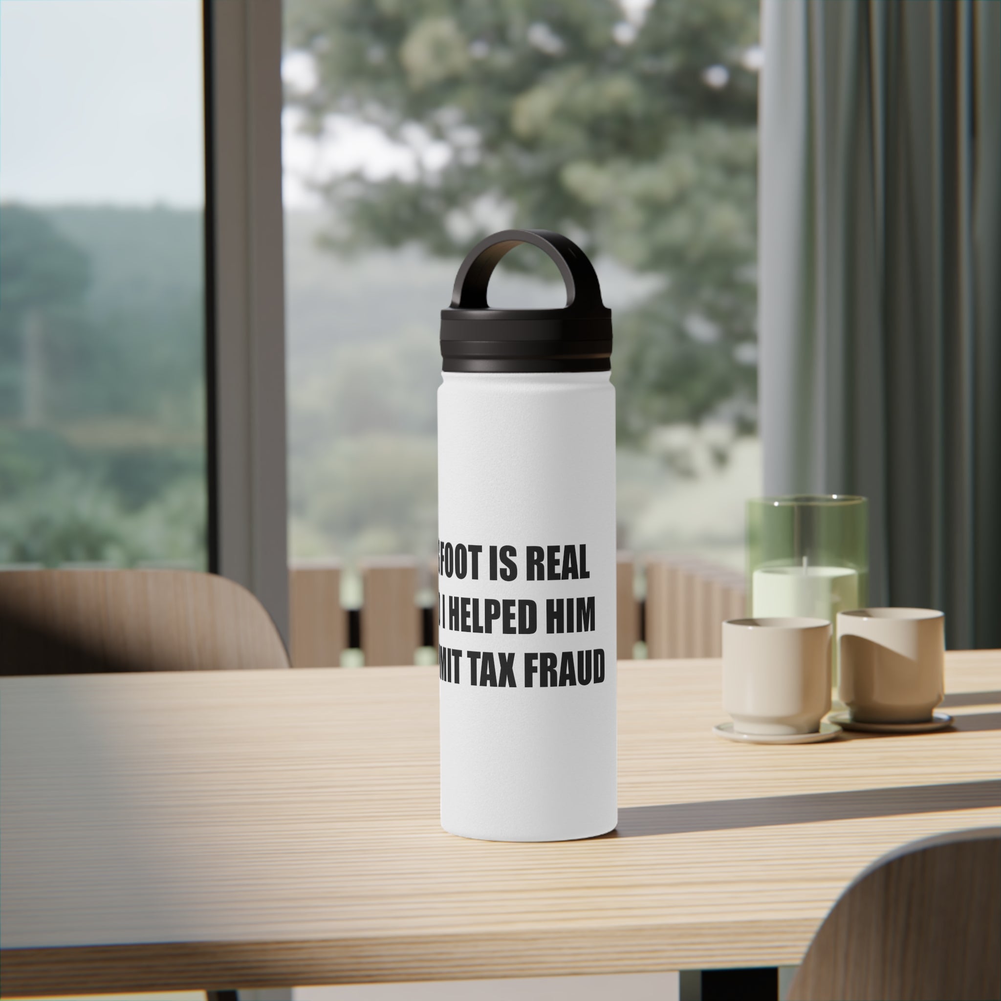 'Bigfoot Is Real and I Helped Him Commit Tax Fraud' Stainless Steel Bottle