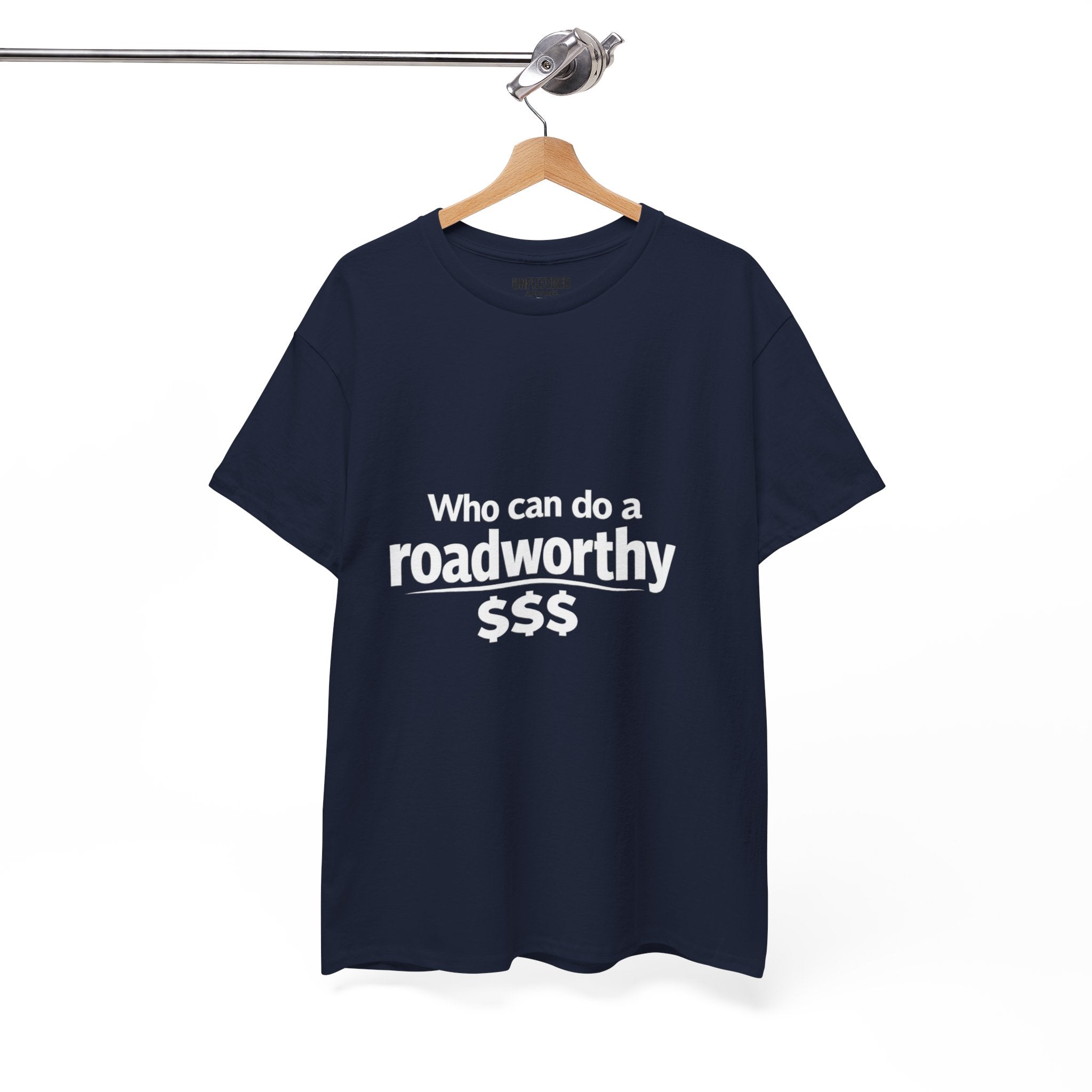 "Who can do a roadworthy" - T-Shirt