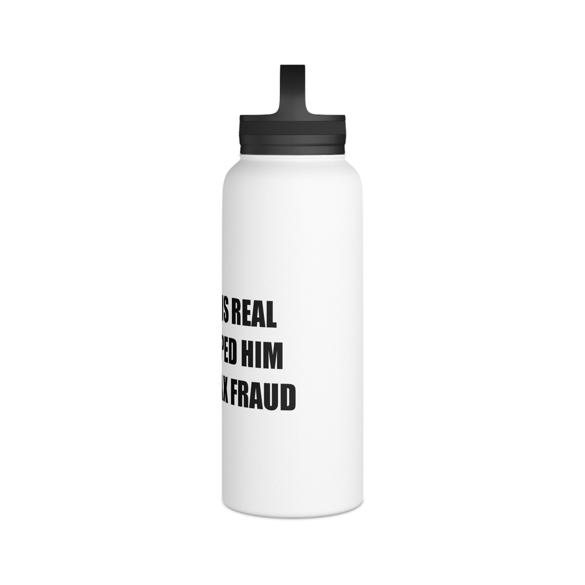'Bigfoot Is Real and I Helped Him Commit Tax Fraud' Stainless Steel Bottle