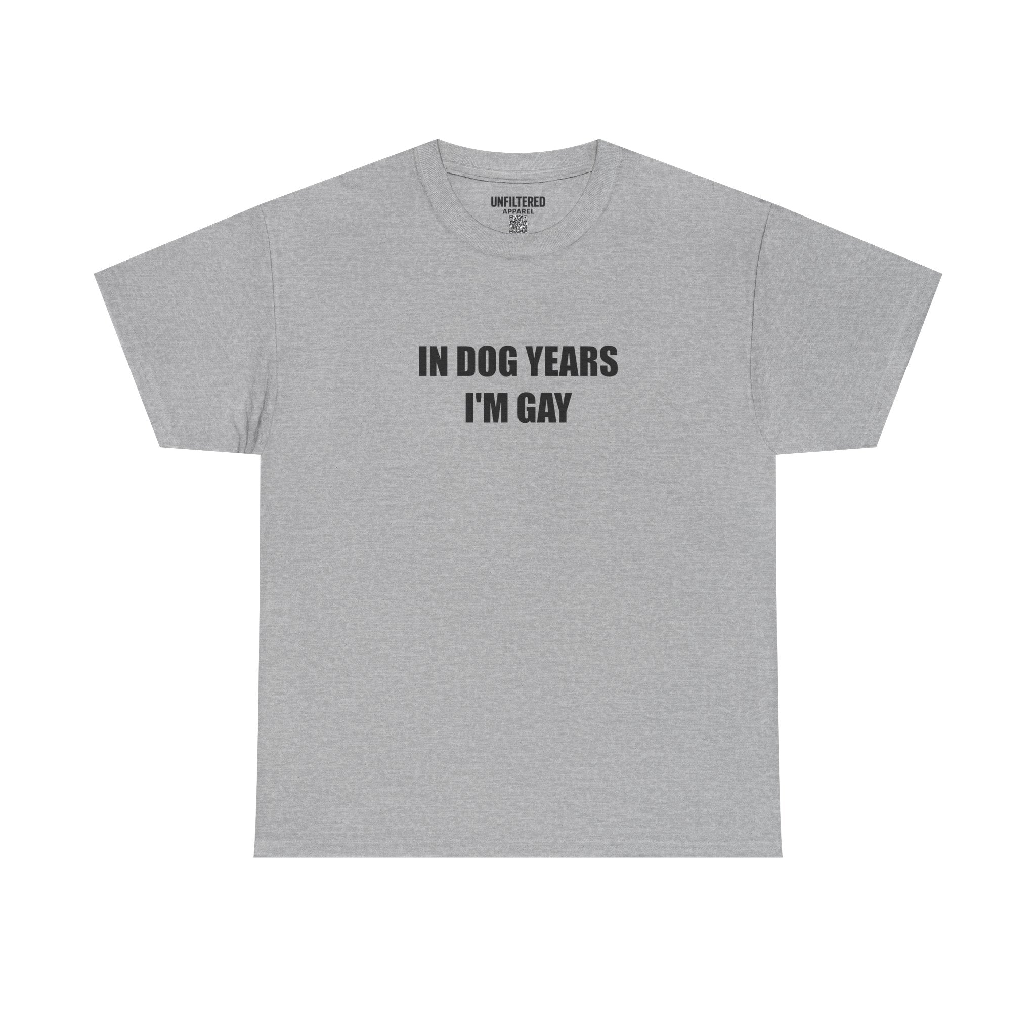 "In Dog Years I'm Gay" - T-Shirt