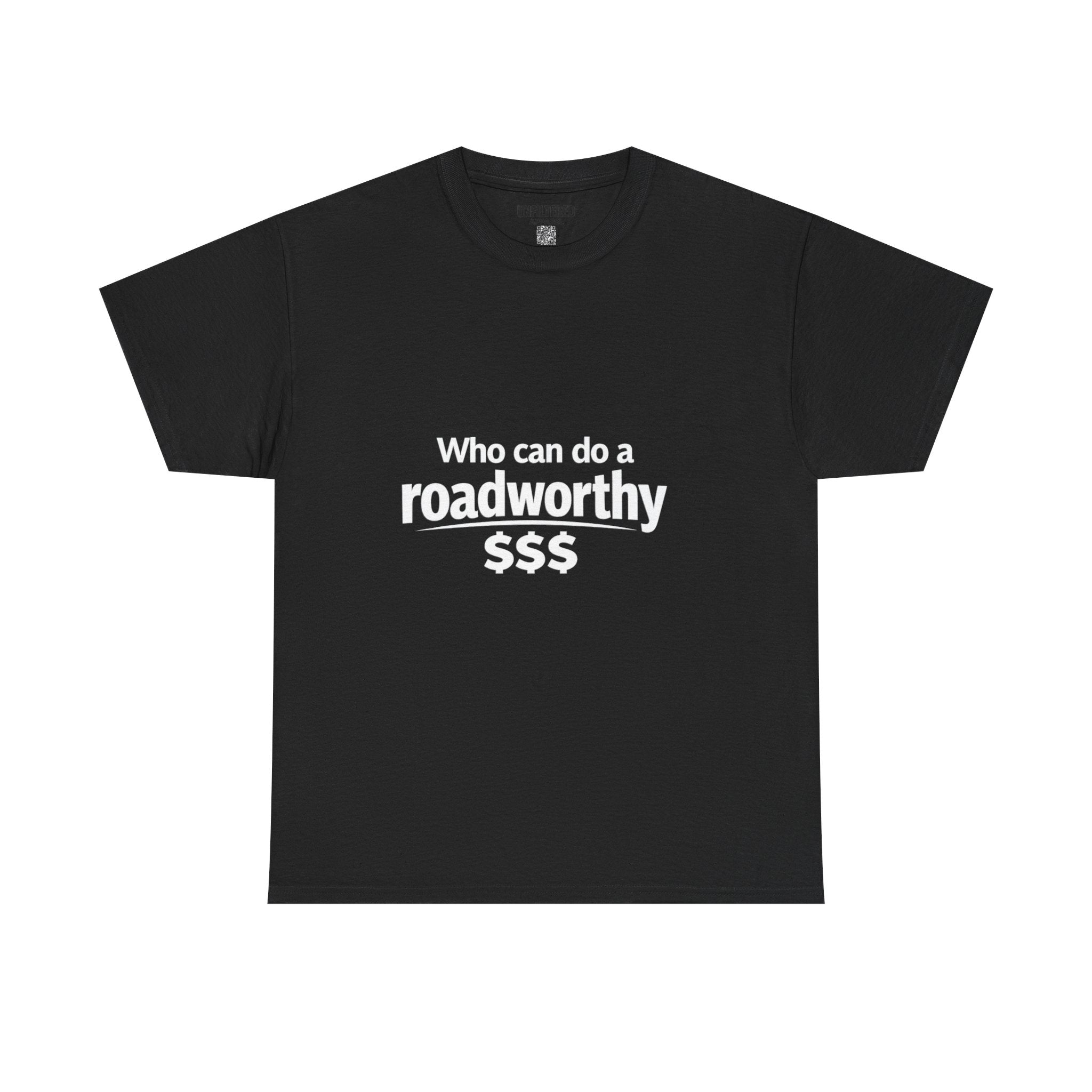 "Who can do a roadworthy" - T-Shirt