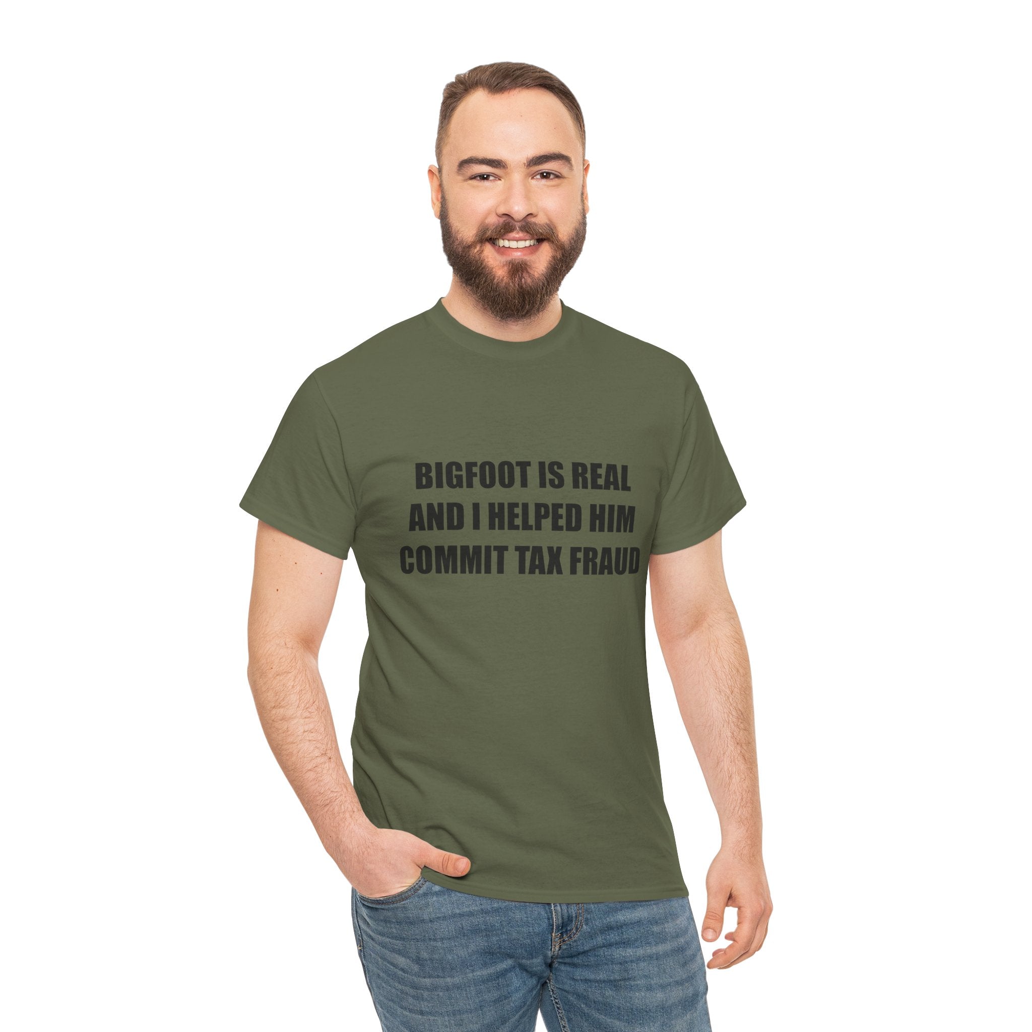 'Bigfoot Is Real And I Helped Him Commit Tax Fraud' - T-Shirt
