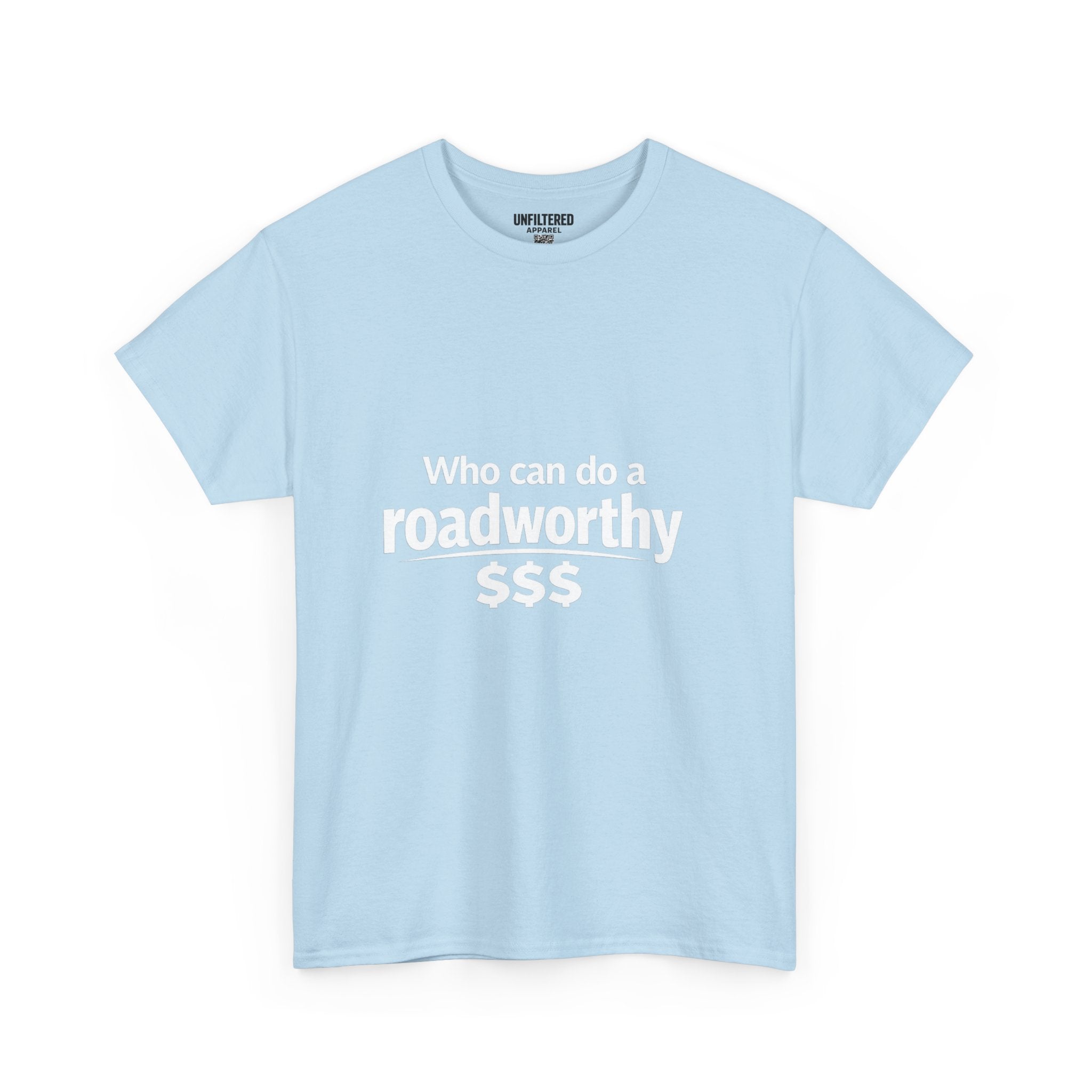"Who can do a roadworthy" - T-Shirt