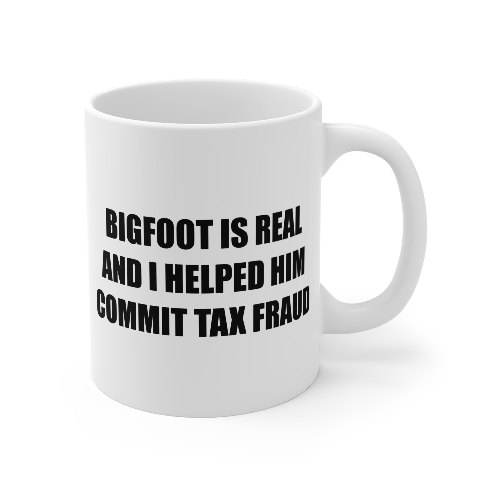 Bigfoot Tax Fraud Mug — 11oz Coffee Cup