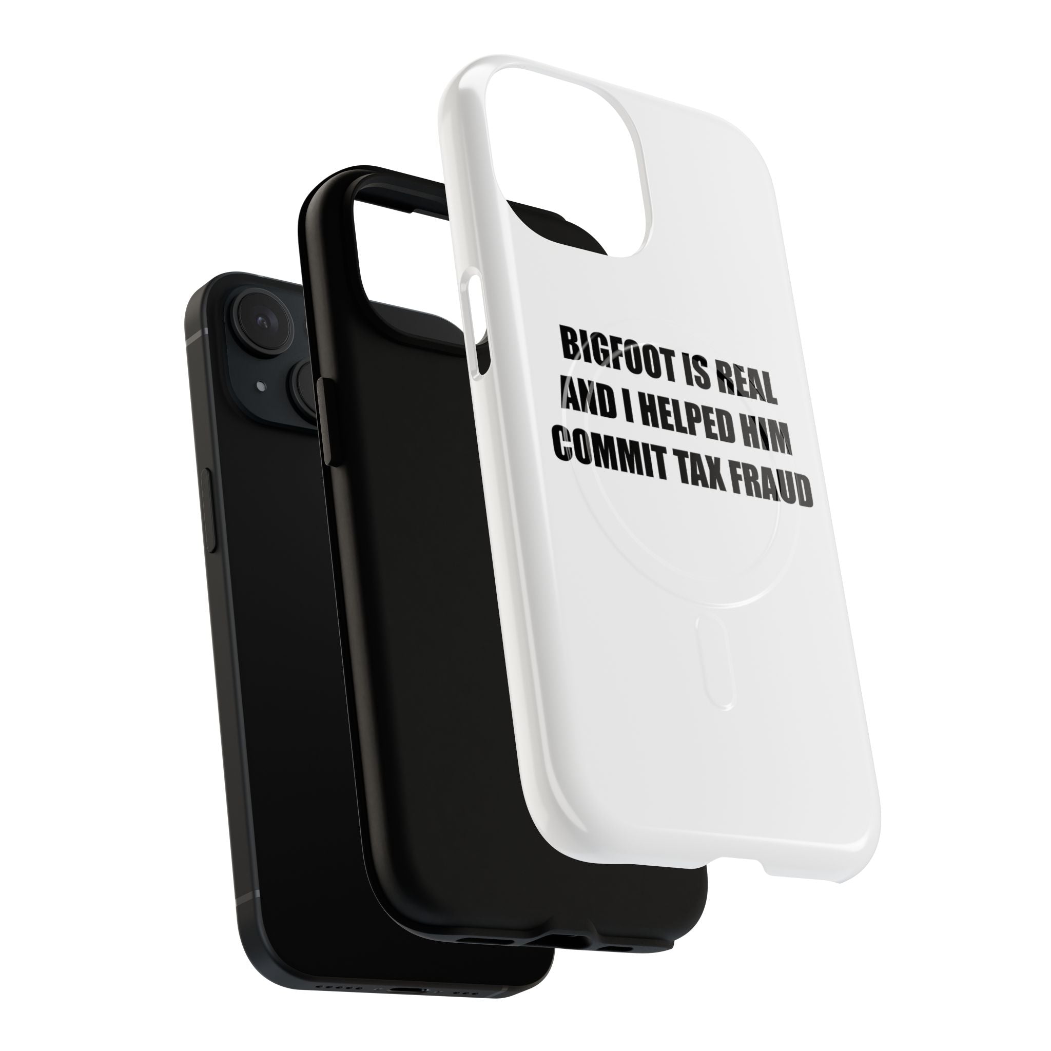 'Bigfoot is Real and I Helped Him Commit Tax Fraud' - Tough Magnetic Case