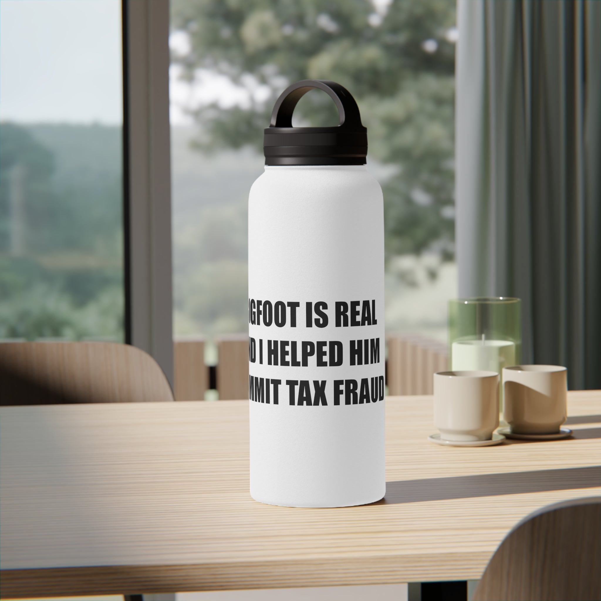 'Bigfoot Is Real and I Helped Him Commit Tax Fraud' Stainless Steel Bottle