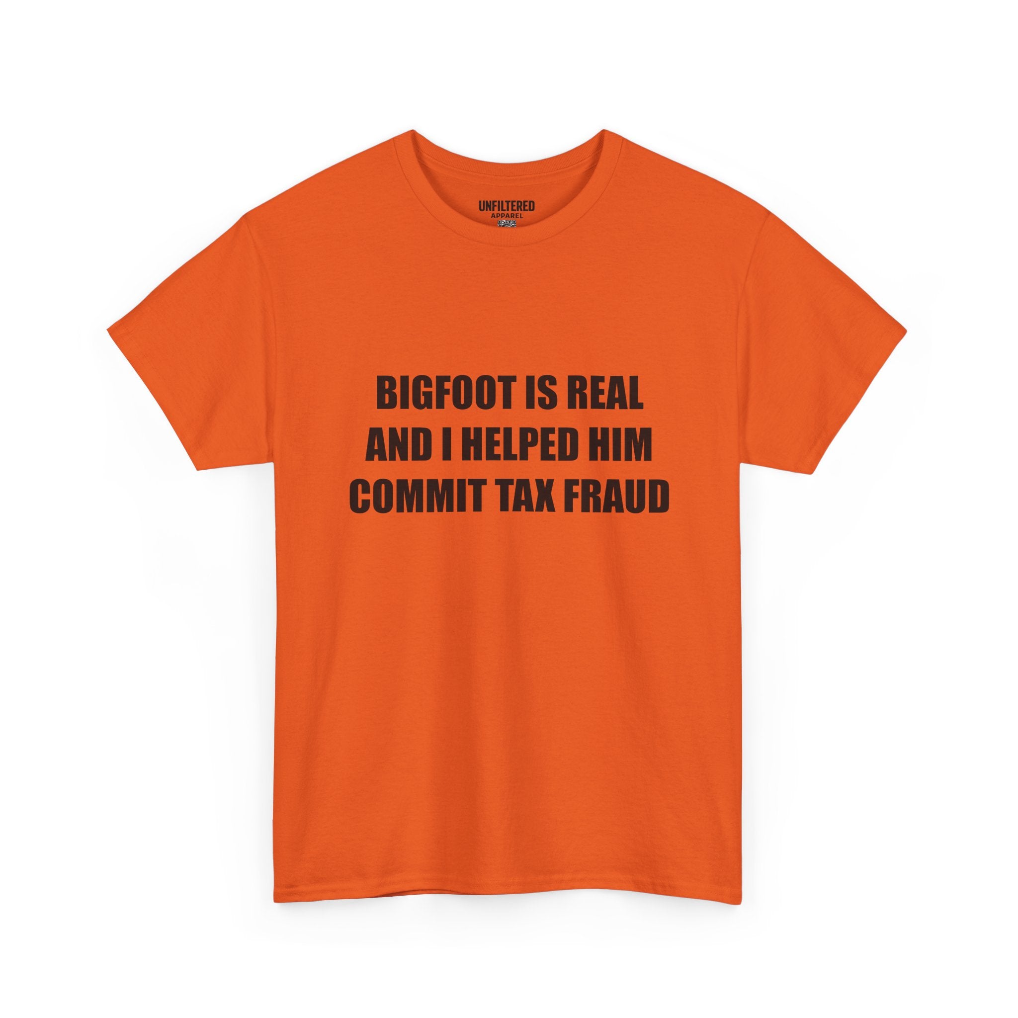 'Bigfoot Is Real And I Helped Him Commit Tax Fraud' - T-Shirt