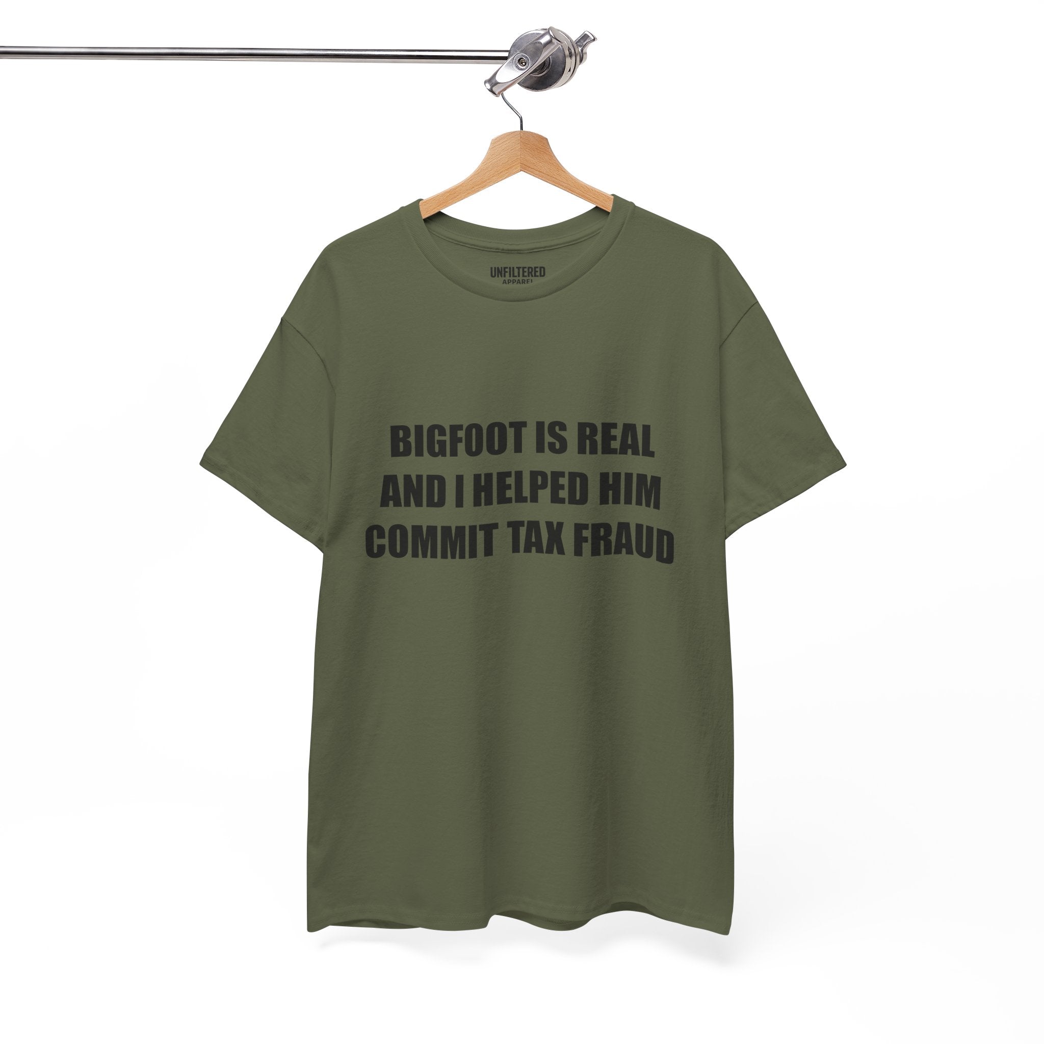 'Bigfoot Is Real And I Helped Him Commit Tax Fraud' - T-Shirt