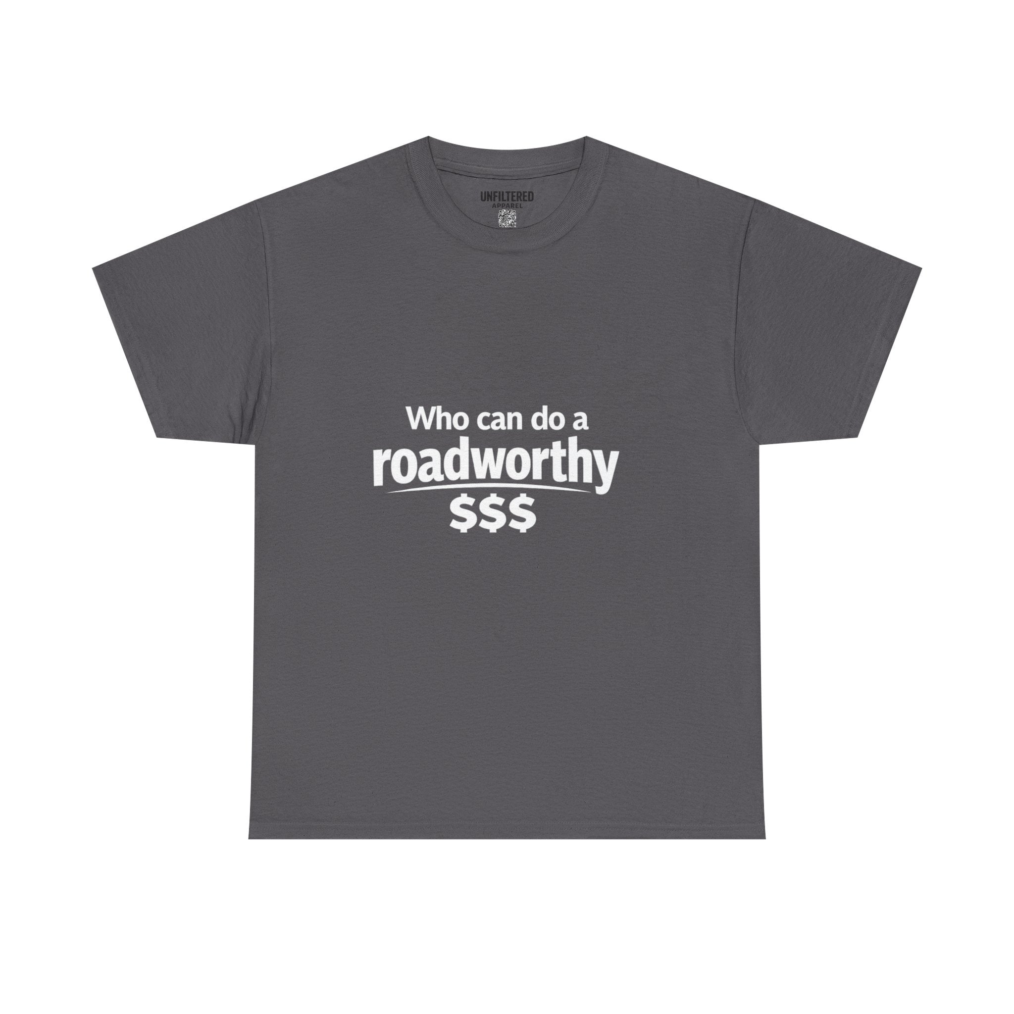 "Who can do a roadworthy" - T-Shirt
