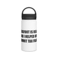 'Bigfoot Is Real and I Helped Him Commit Tax Fraud' Stainless Steel Bottle