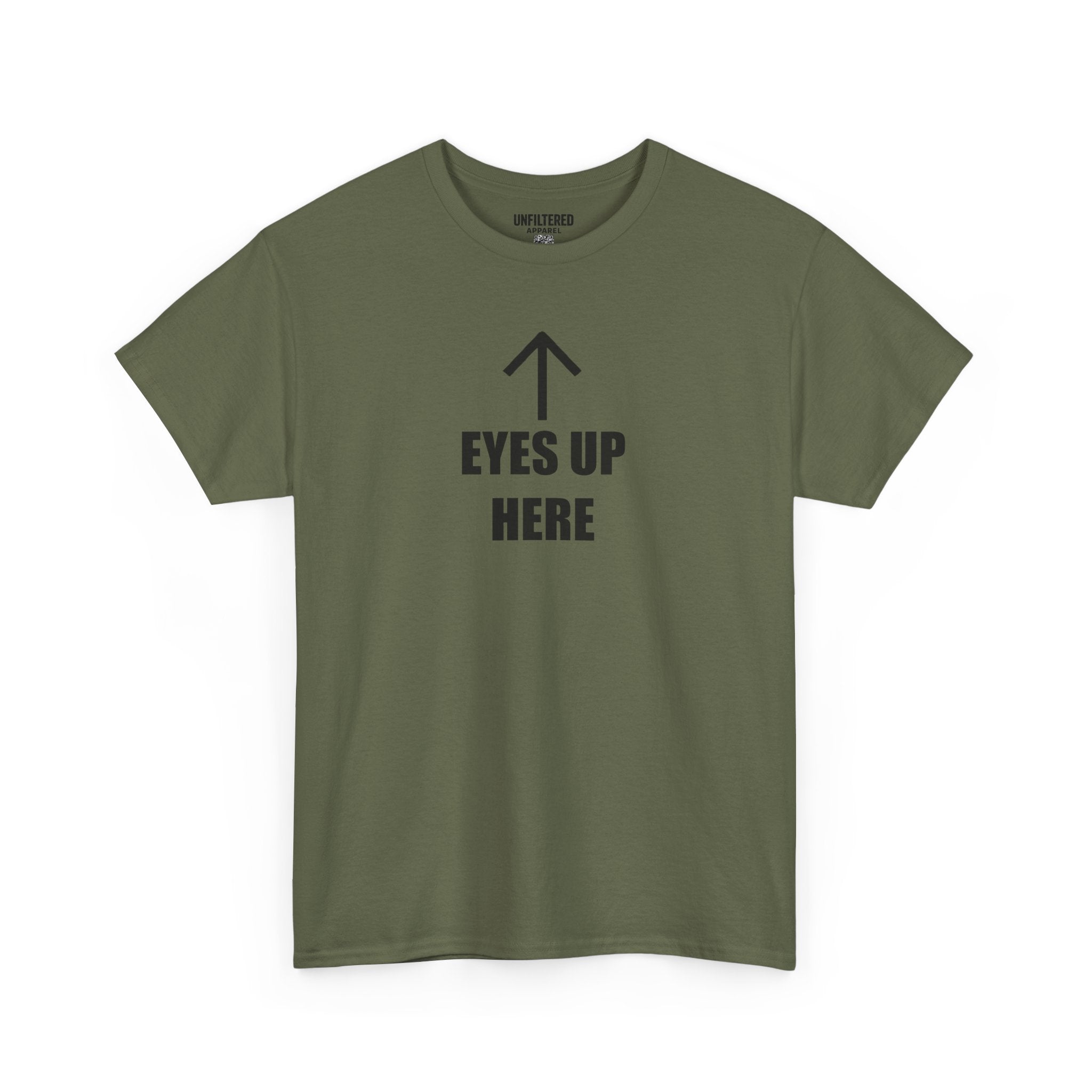 Eyes Up Here - T-Shirt