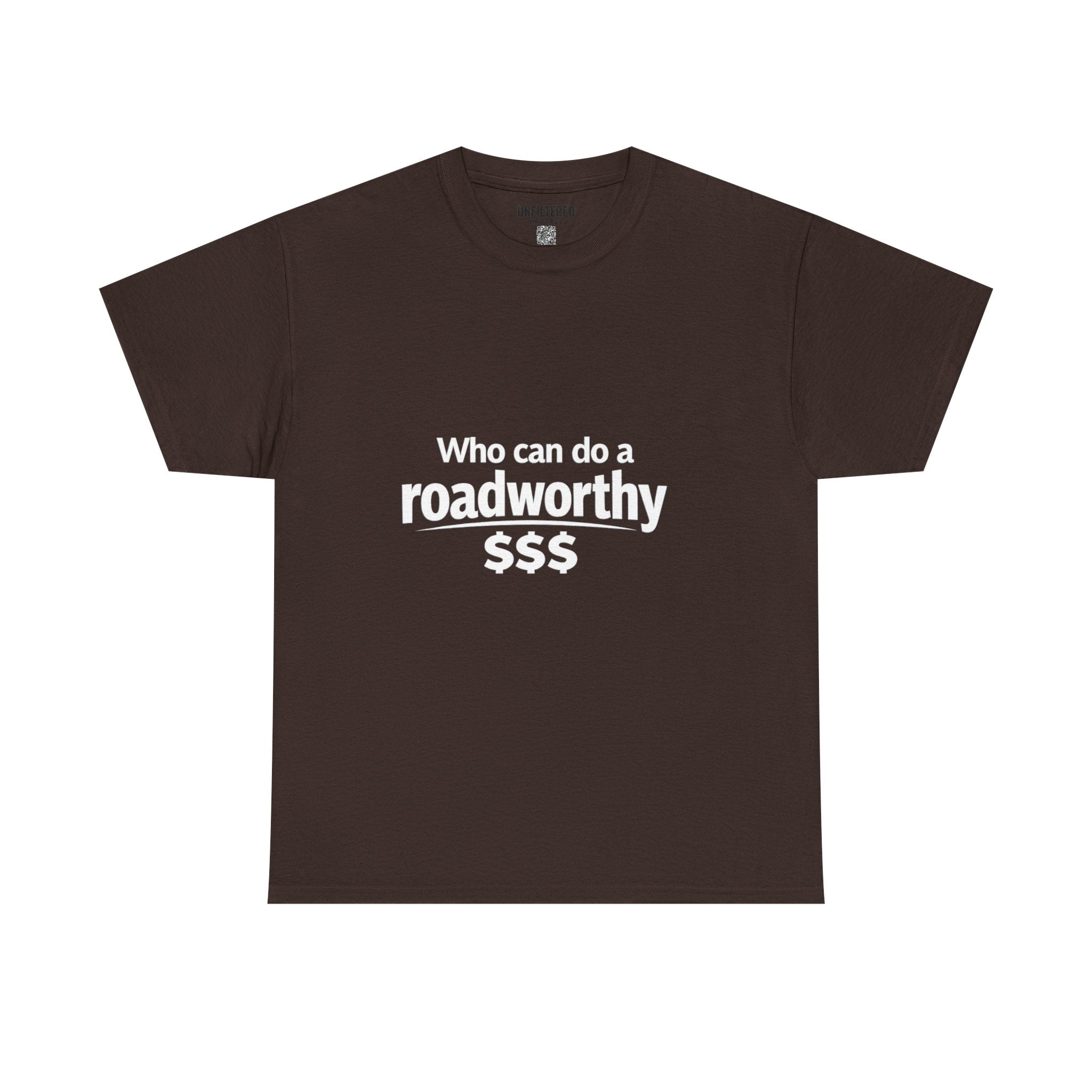 "Who can do a roadworthy" - T-Shirt