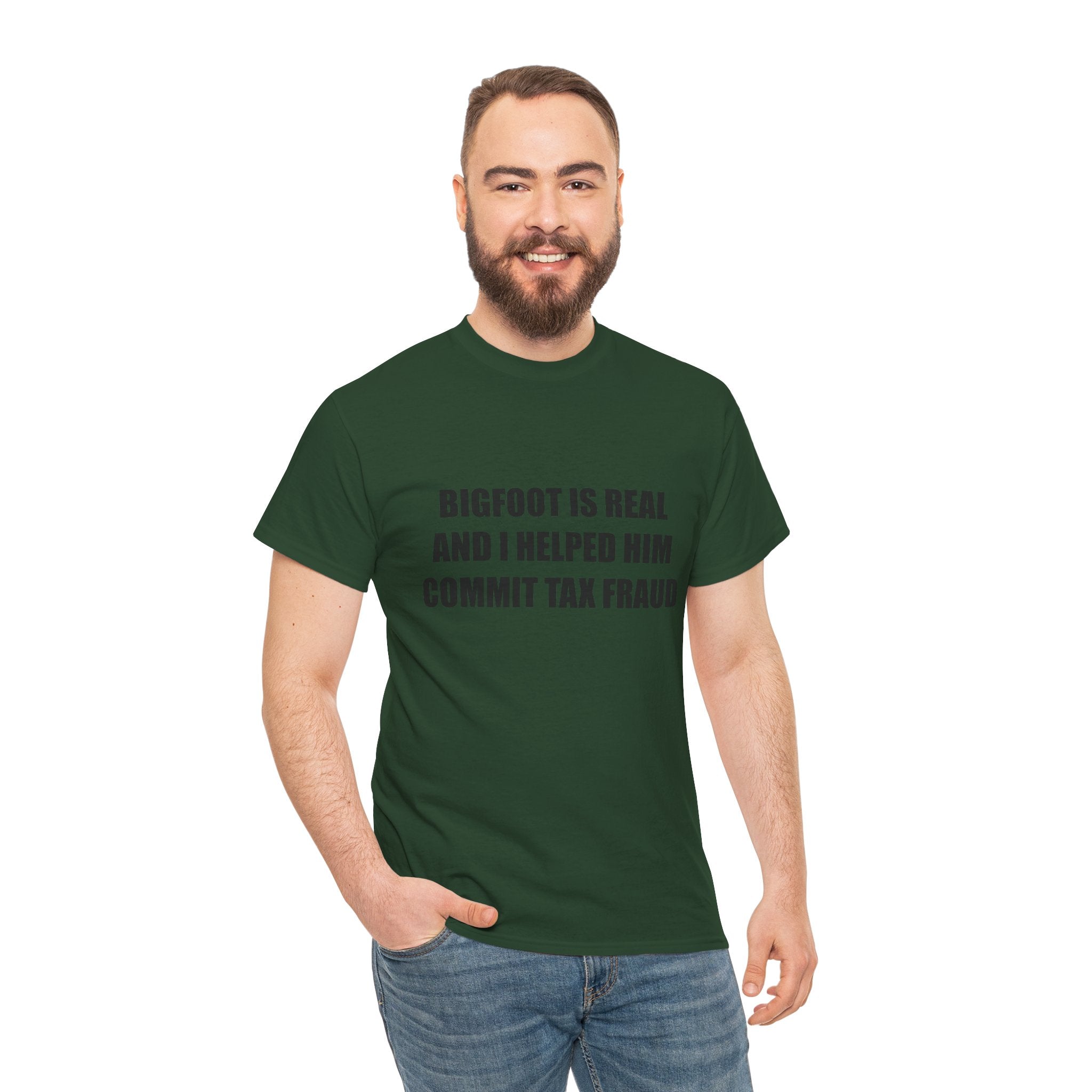'Bigfoot Is Real And I Helped Him Commit Tax Fraud' - T-Shirt