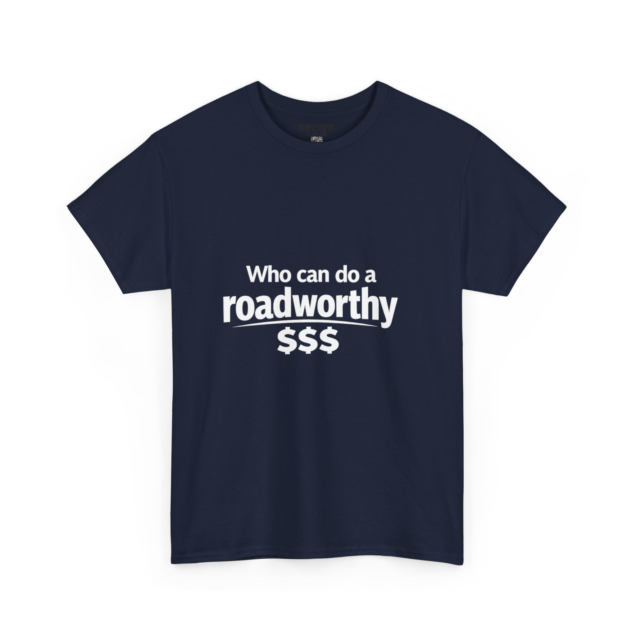"Who can do a roadworthy" - T-Shirt