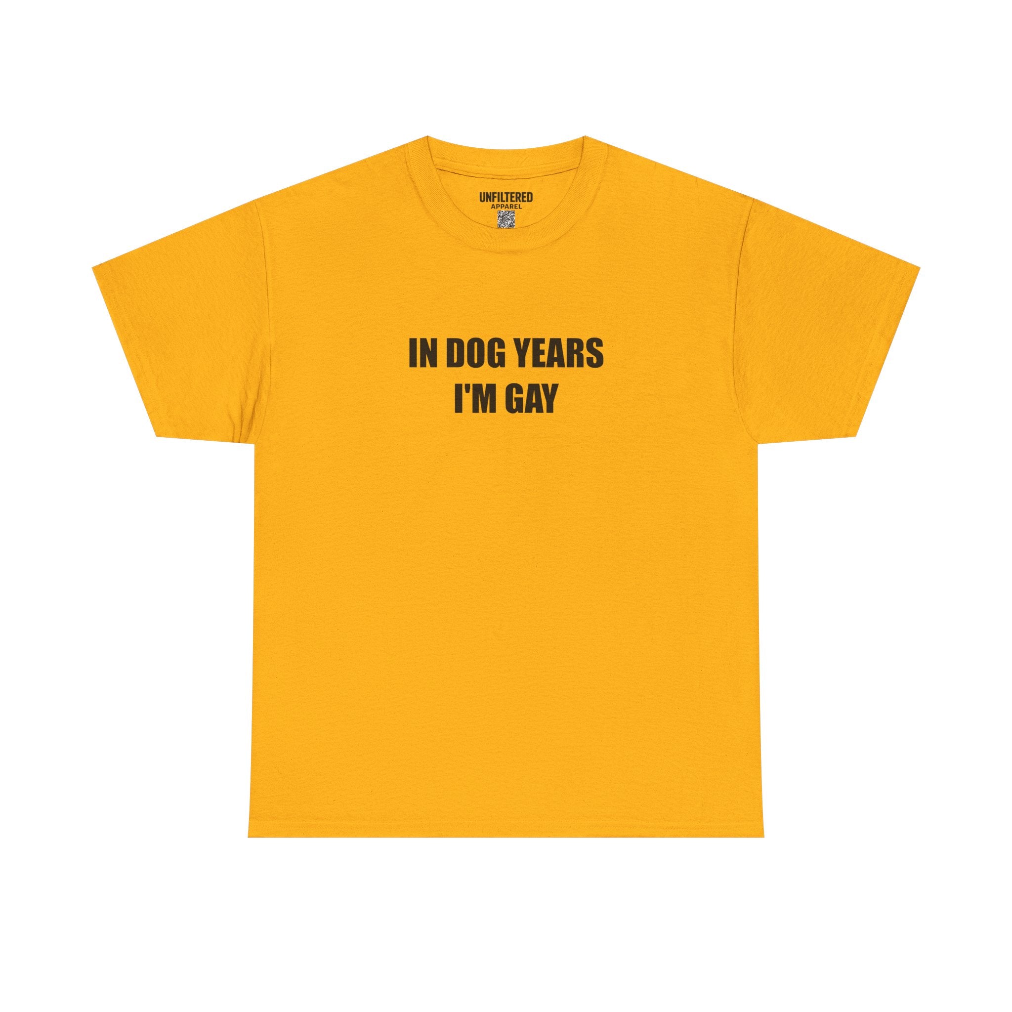 "In Dog Years I'm Gay" - T-Shirt