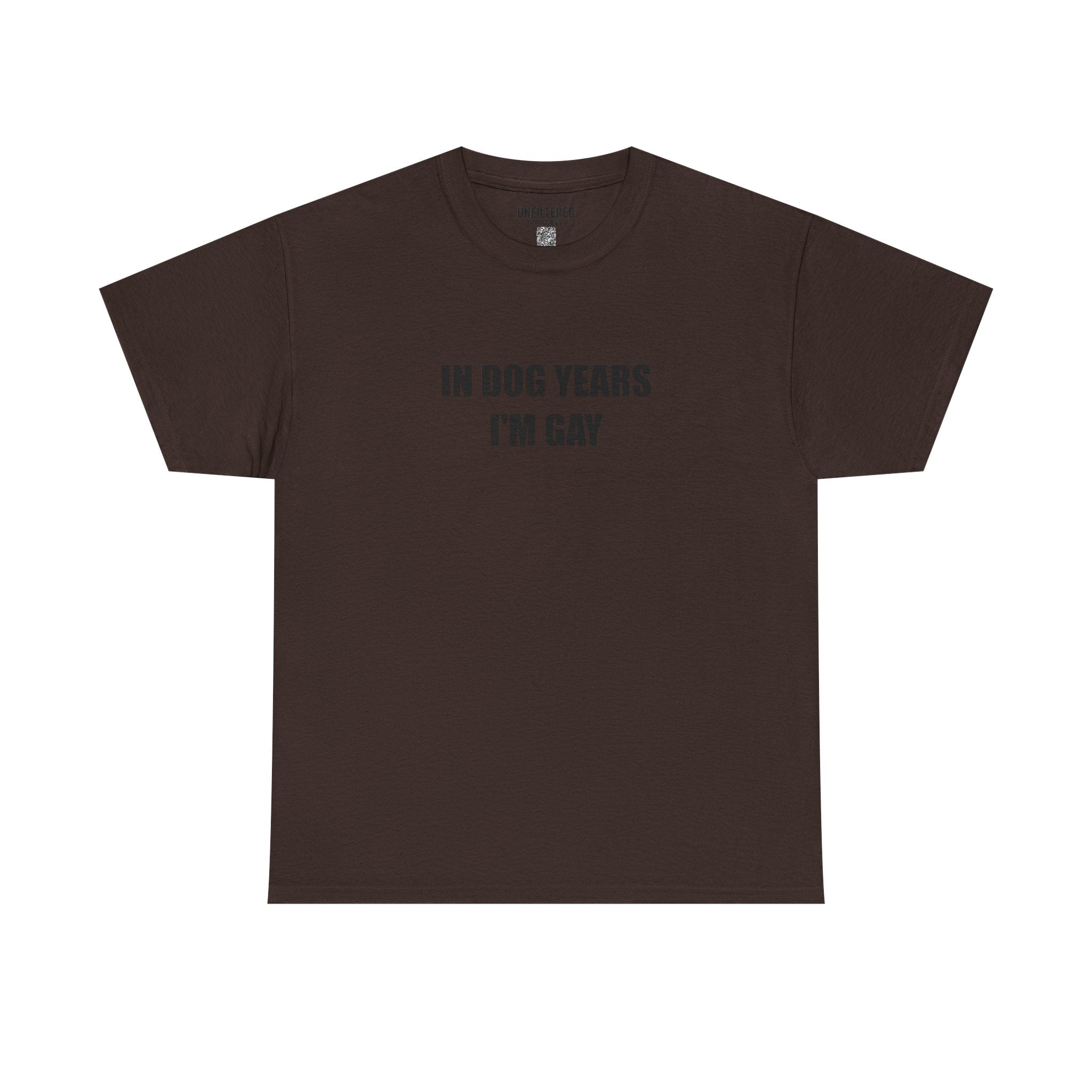 "In Dog Years I'm Gay" - T-Shirt