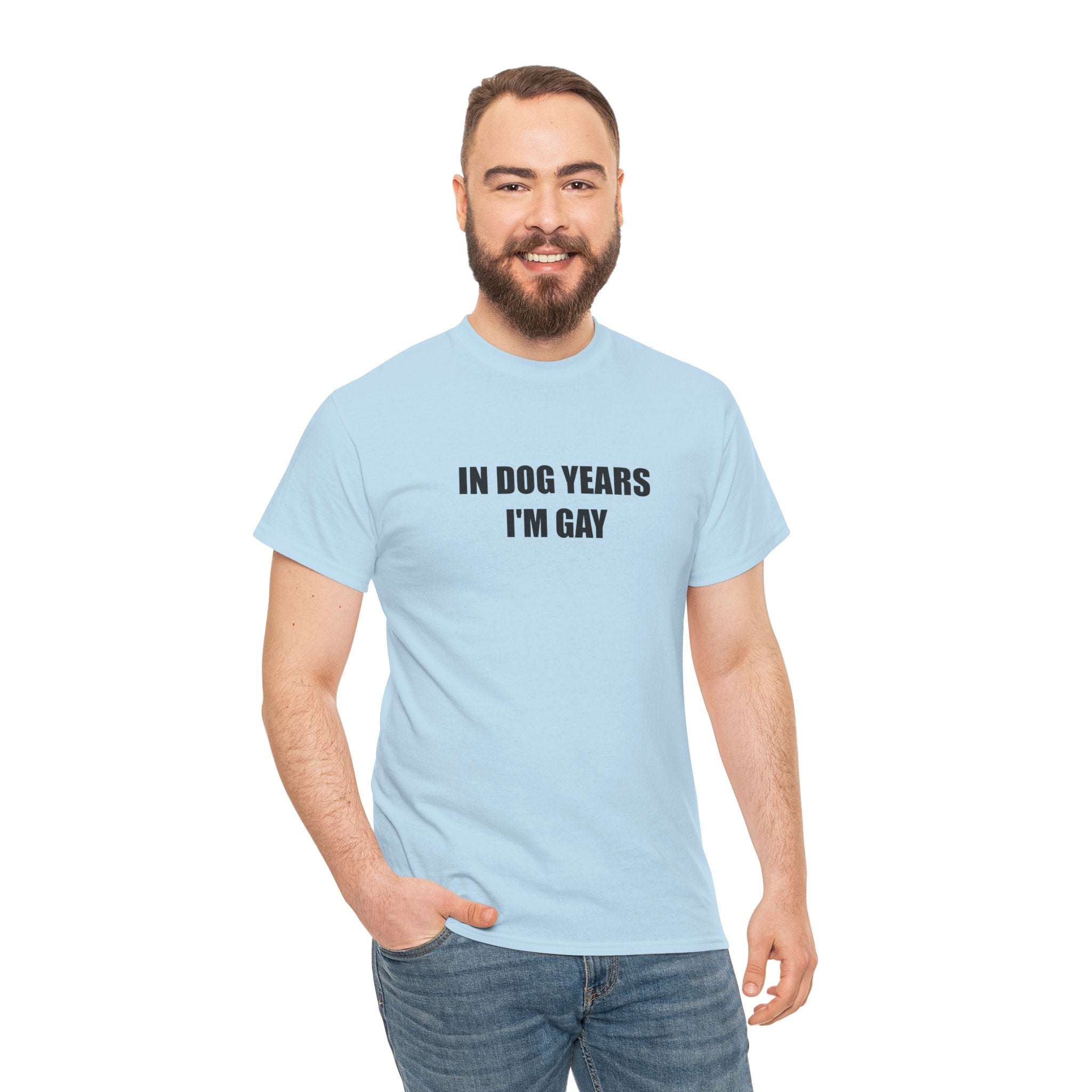 "In Dog Years I'm Gay" - T-Shirt