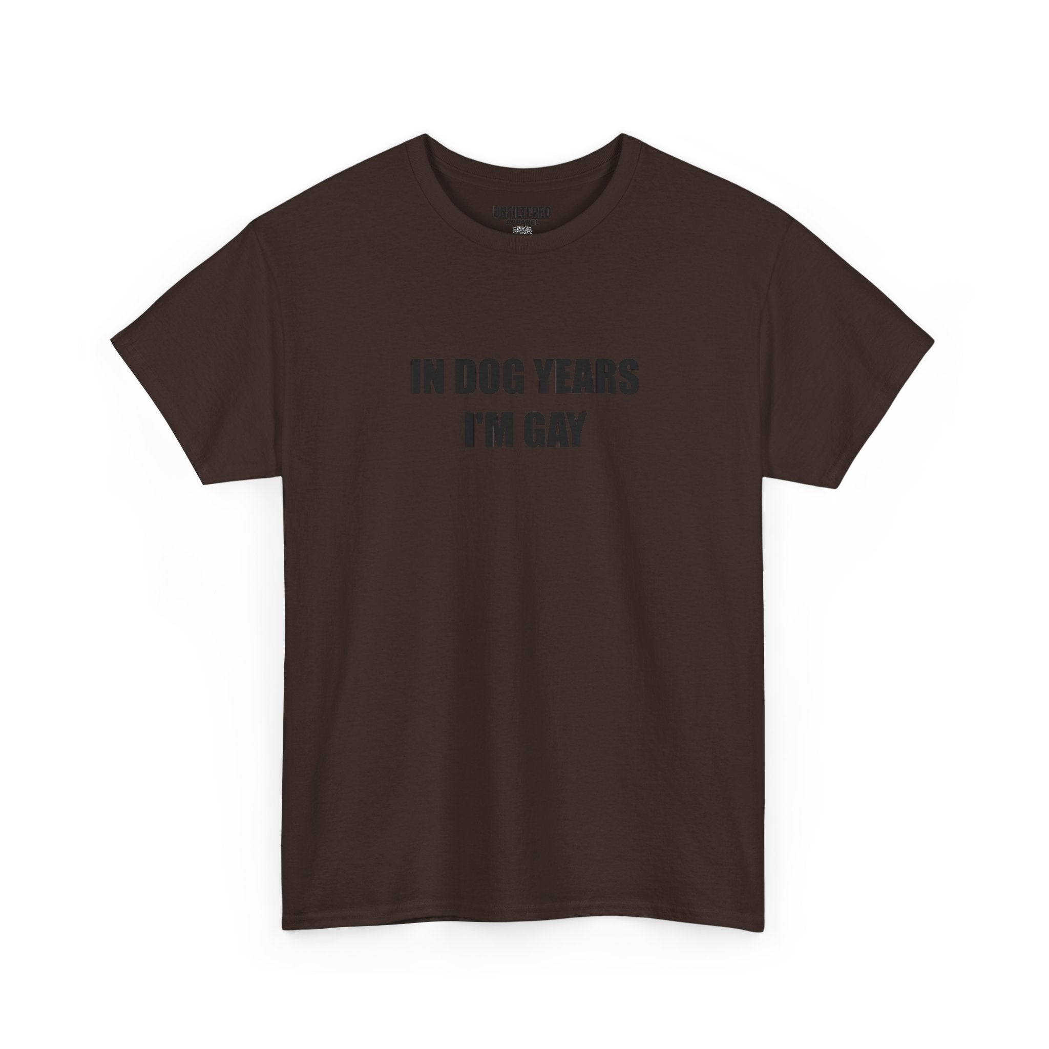 "In Dog Years I'm Gay" - T-Shirt