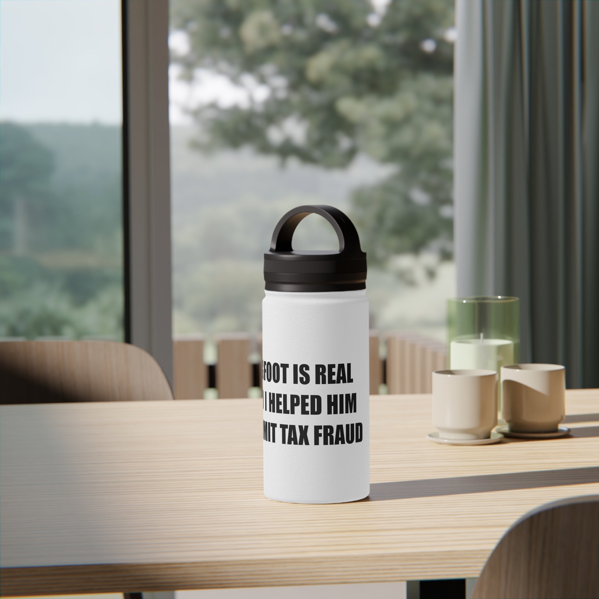 'Bigfoot Is Real and I Helped Him Commit Tax Fraud' Stainless Steel Bottle