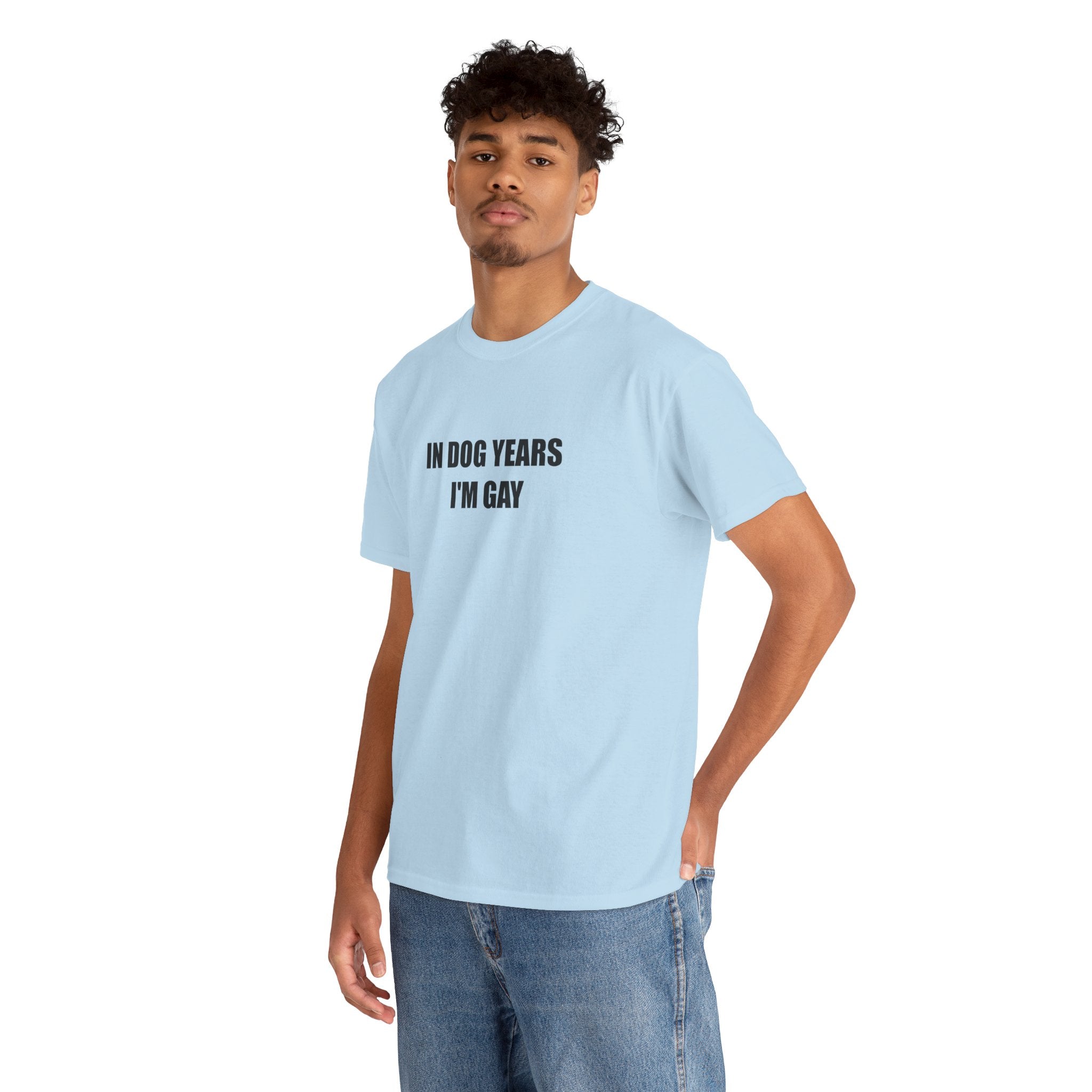 "In Dog Years I'm Gay" - T-Shirt