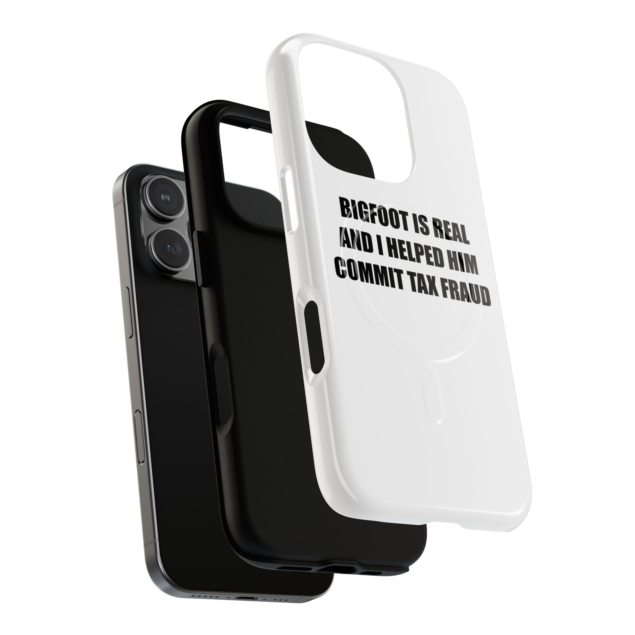 'Bigfoot is Real and I Helped Him Commit Tax Fraud' - Tough Magnetic Case