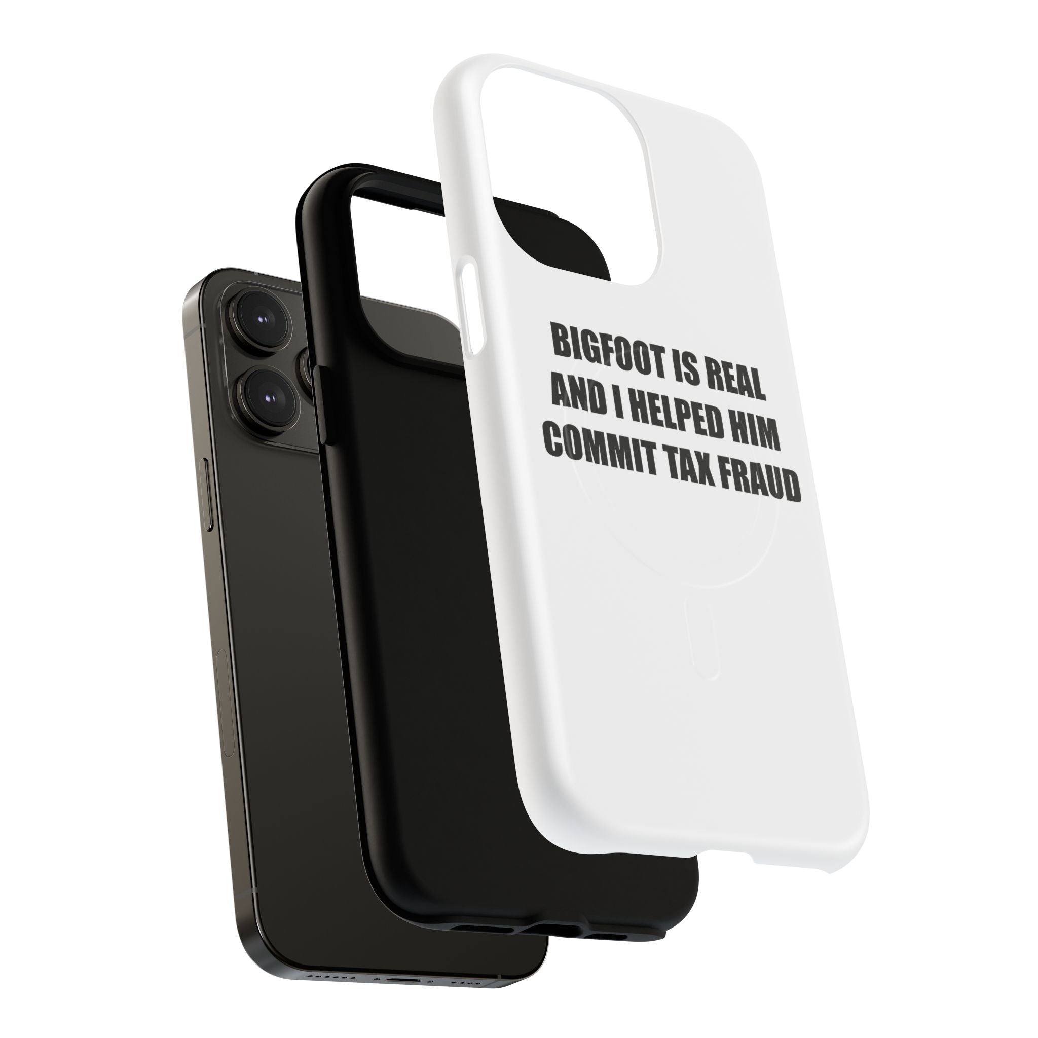 'Bigfoot is Real and I Helped Him Commit Tax Fraud' - Tough Magnetic Case