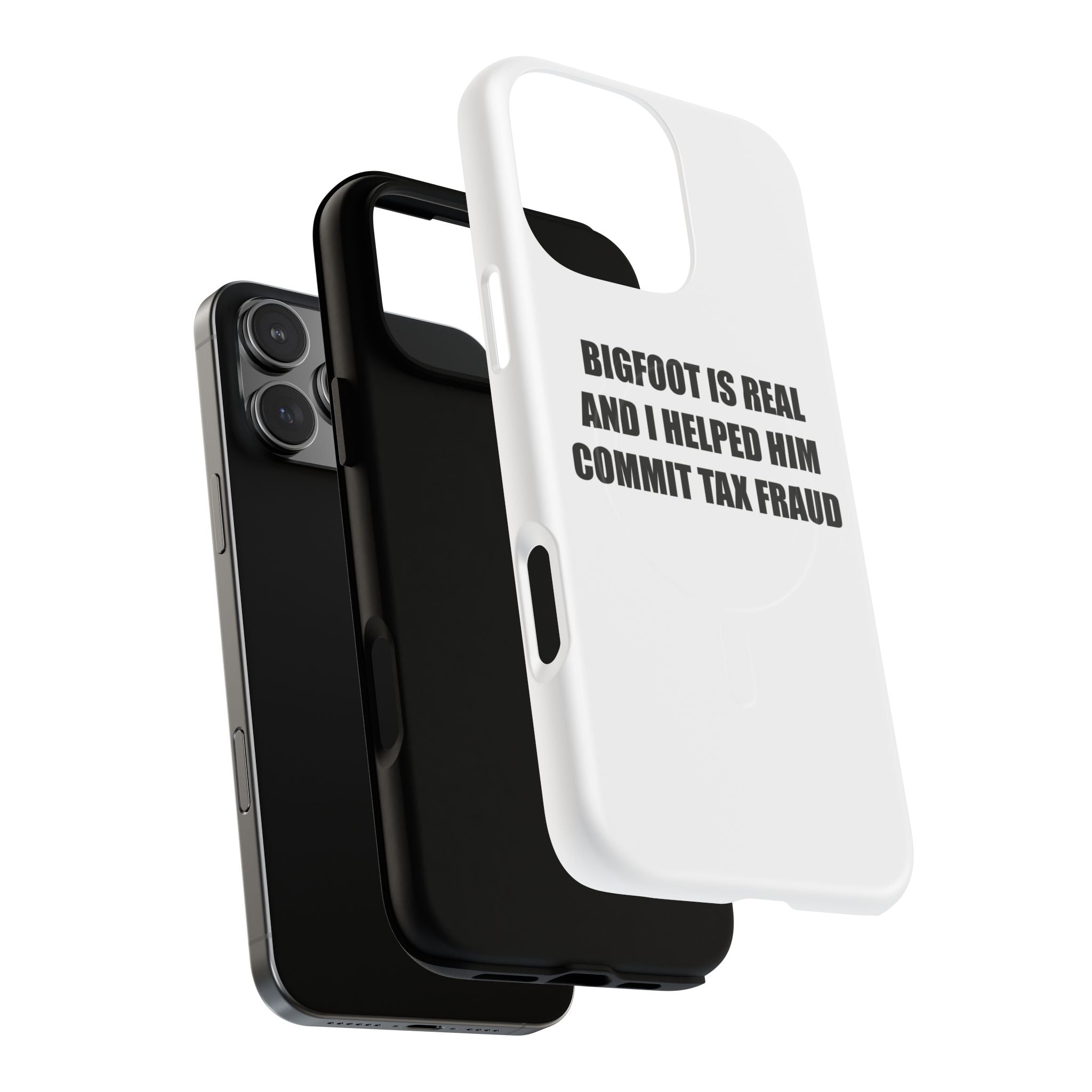 'Bigfoot is Real and I Helped Him Commit Tax Fraud' - Tough Magnetic Case