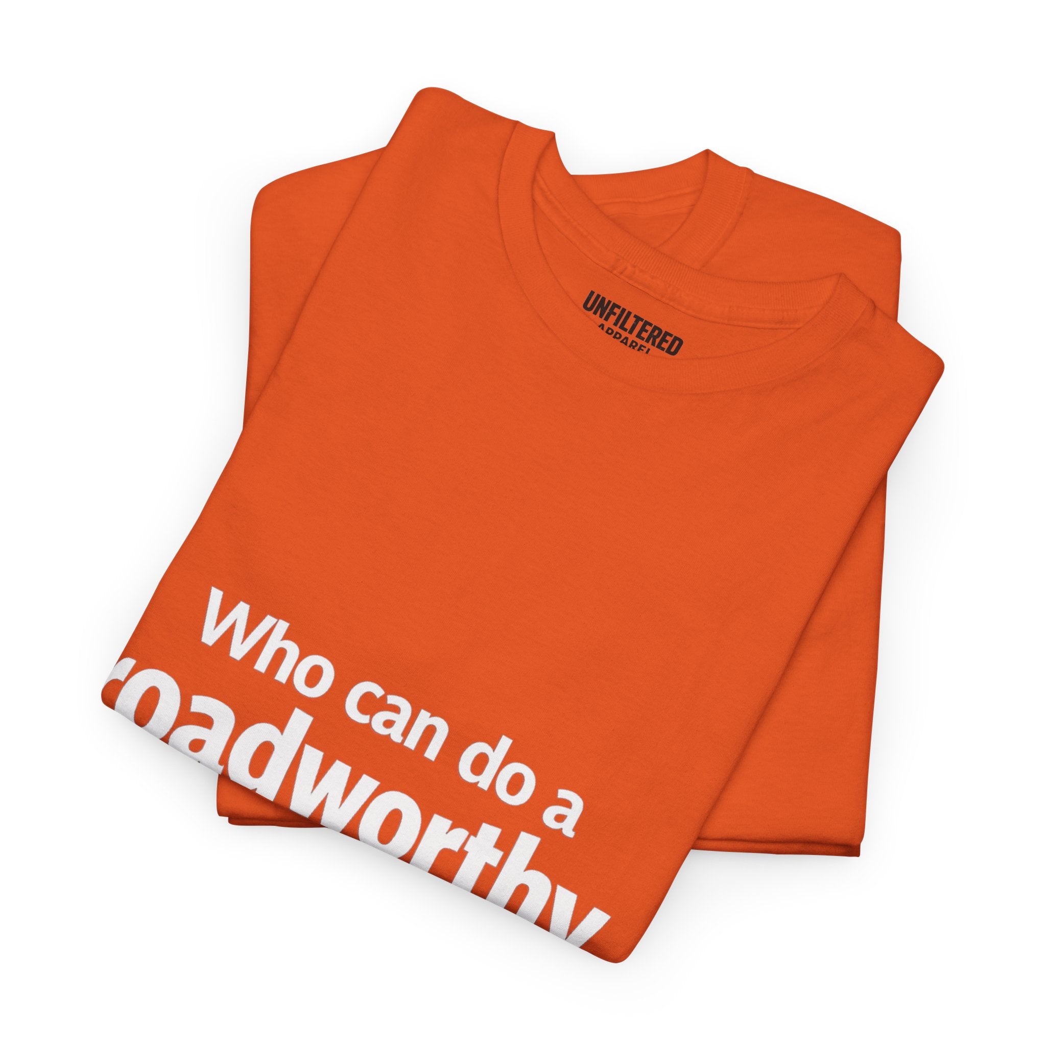 "Who can do a roadworthy" - T-Shirt