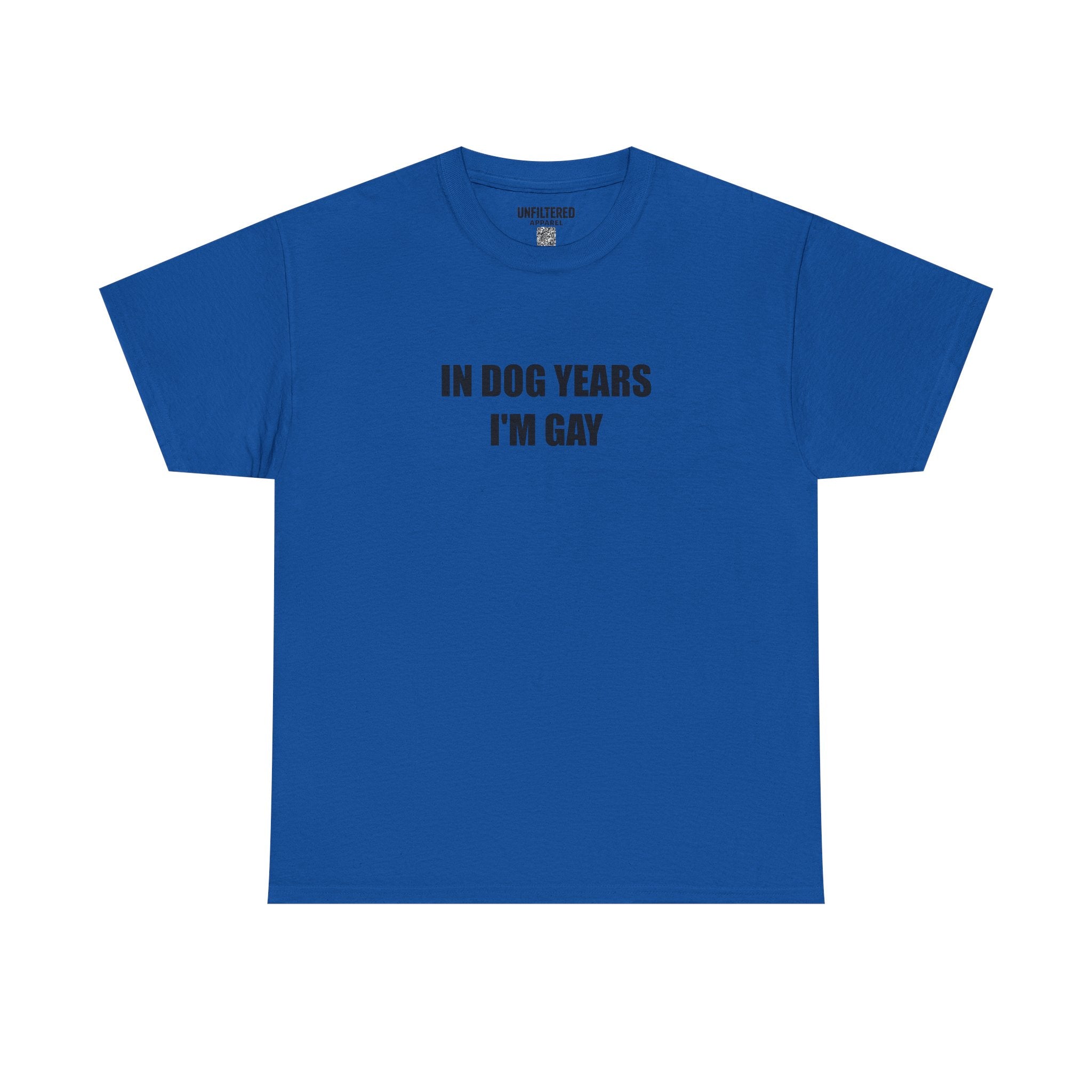 "In Dog Years I'm Gay" - T-Shirt