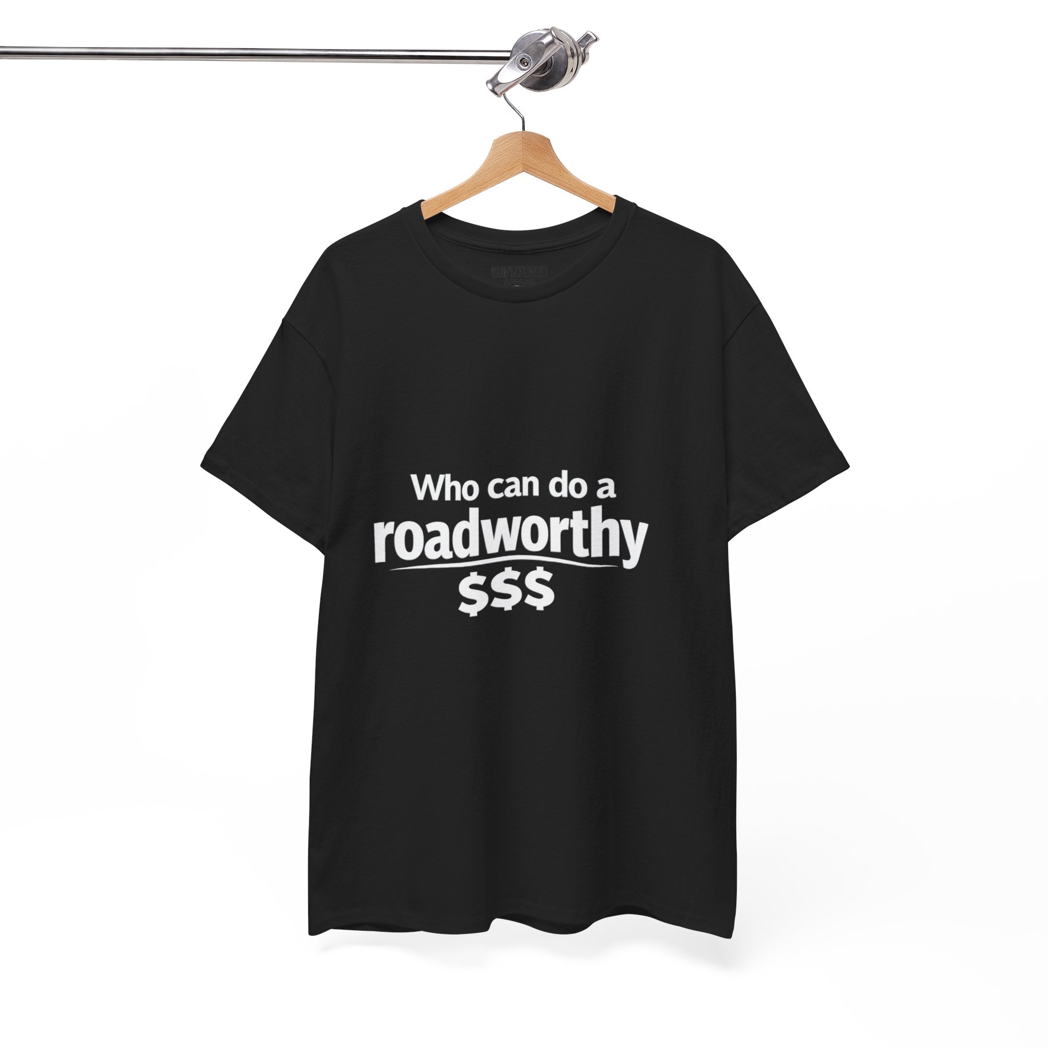 "Who can do a roadworthy" - T-Shirt
