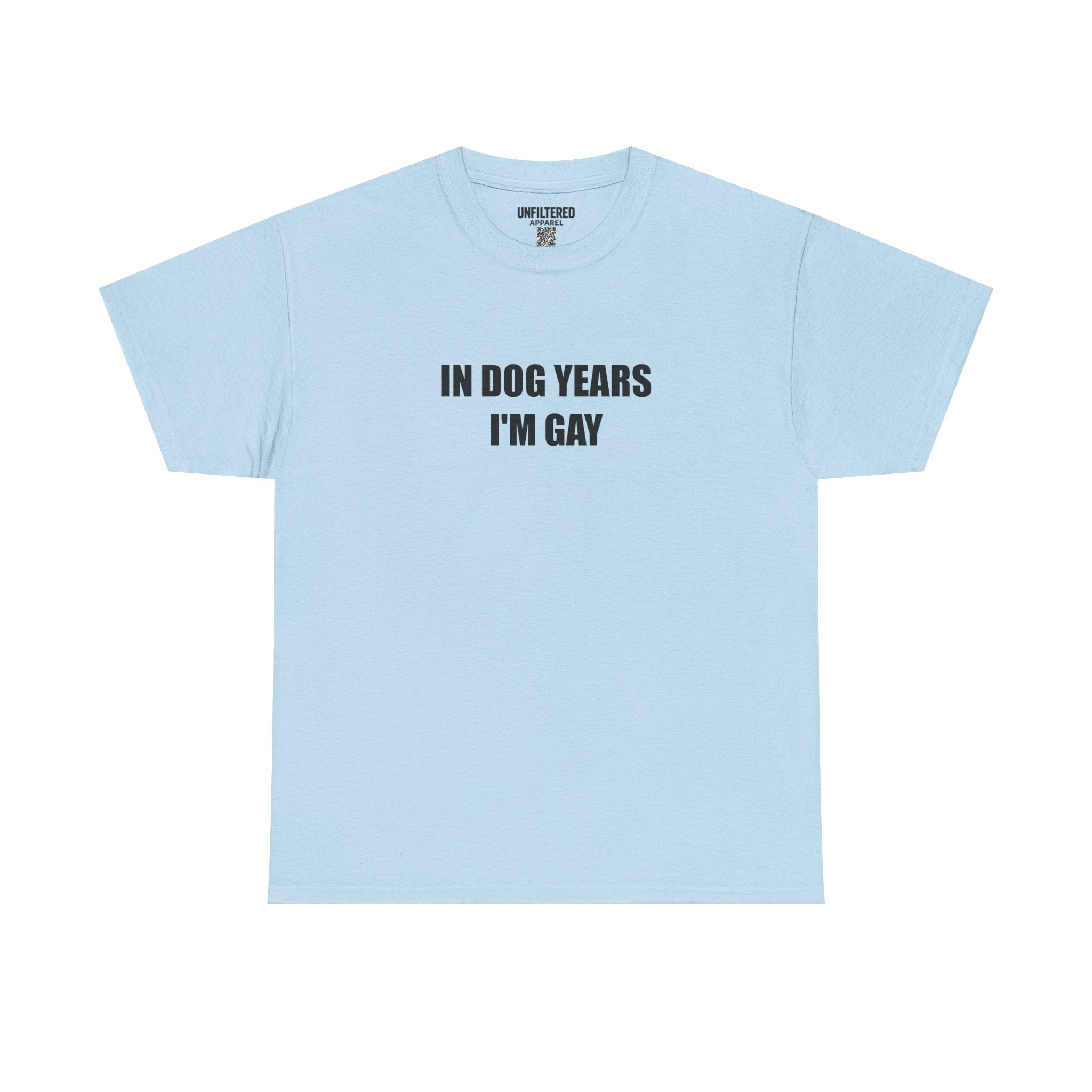 "In Dog Years I'm Gay" - T-Shirt