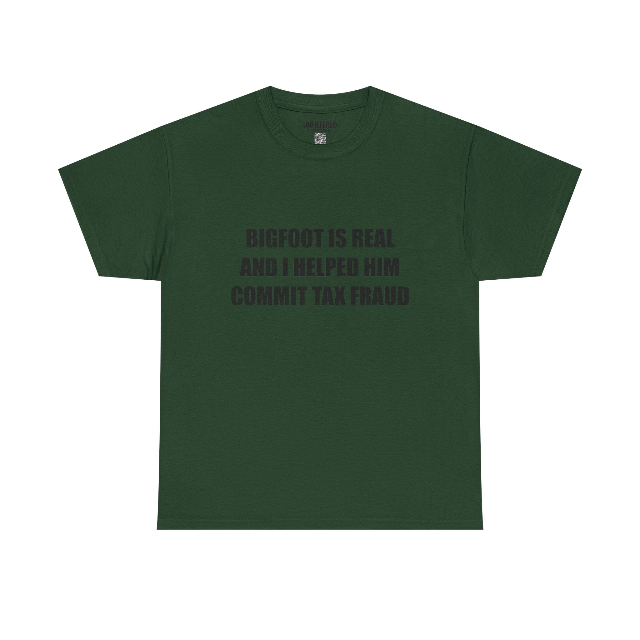 'Bigfoot Is Real And I Helped Him Commit Tax Fraud' - T-Shirt