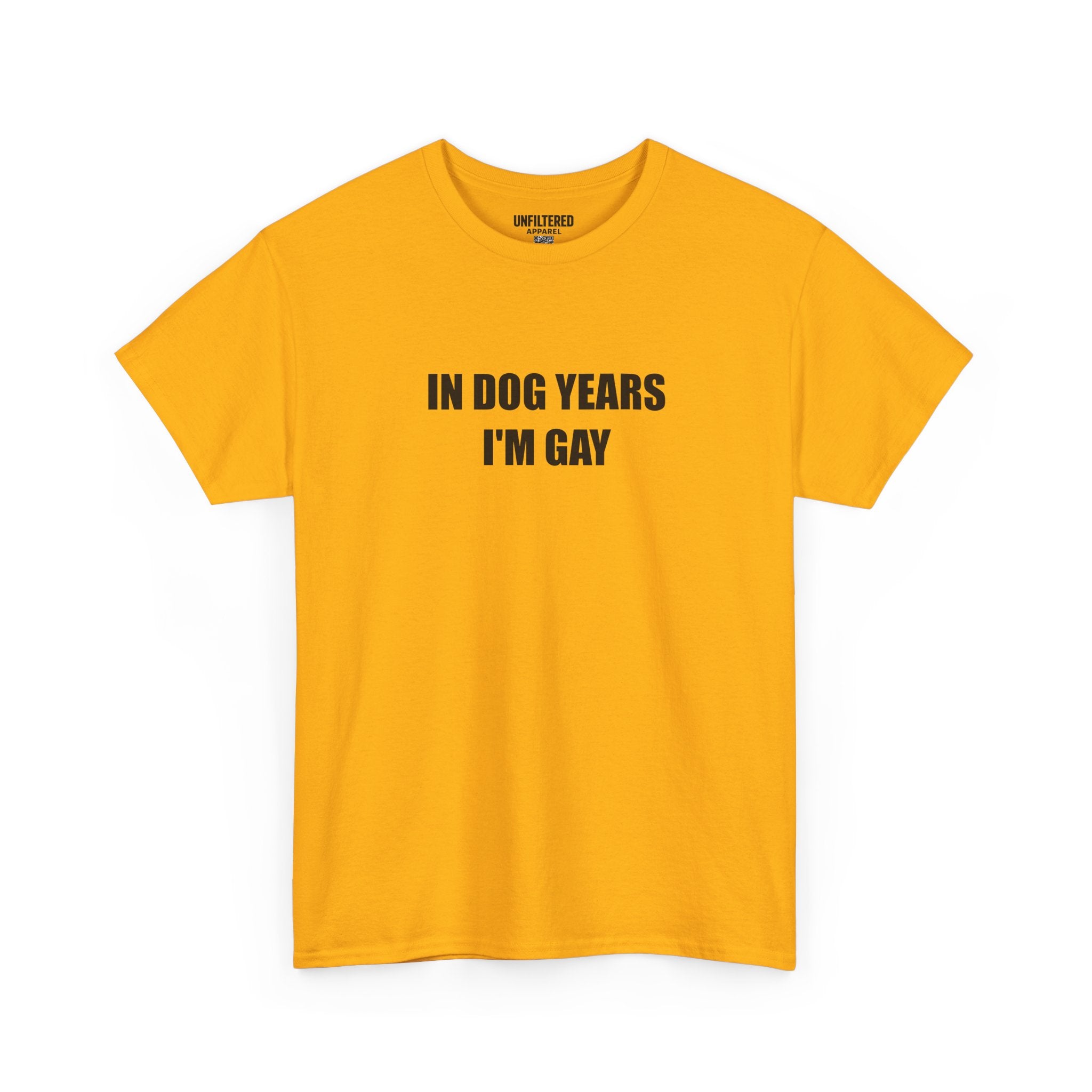 "In Dog Years I'm Gay" - T-Shirt